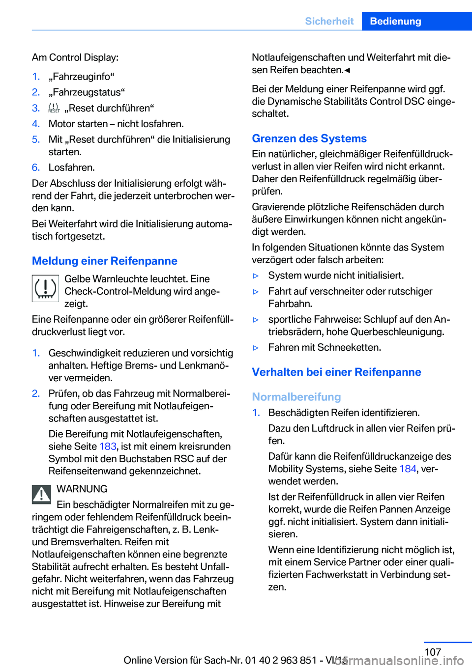 BMW 2 SERIES COUPE 2016  Betriebsanleitungen (in German) Am Control Display:1.„Fahrzeuginfo“2.„Fahrzeugstatus“3.  „Reset durchführen“4.Motor starten – nicht losfahren.5.Mit „Reset durchführen“ die Initialisierung
starten.6.Losfahren.
Der