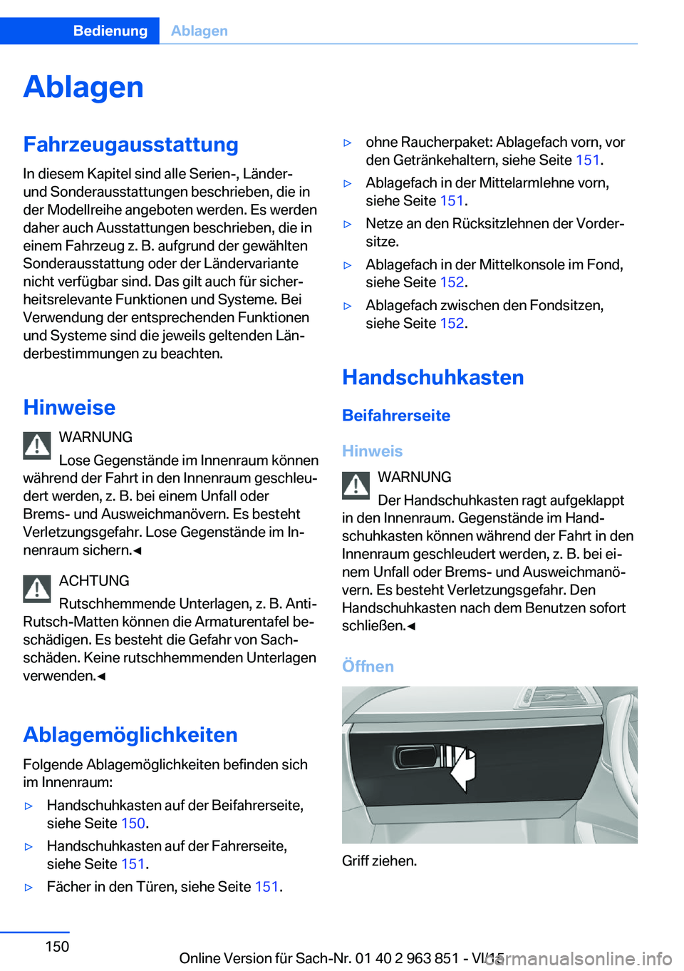 BMW 2 SERIES COUPE 2016 Betriebsanleitungen (in German) AblagenFahrzeugausstattungIn diesem Kapitel sind alle Serien-, Länder-
und Sonderausstattungen beschrieben, die in
der Modellreihe angeboten werden. Es werden
daher auch Ausstattungen beschrieben, di BMW 2 SERIES COUPE 2016 Betriebsanleitungen (in German) AblagenFahrzeugausstattungIn diesem Kapitel sind alle Serien-, Länder-
und Sonderausstattungen beschrieben, die in
der Modellreihe angeboten werden. Es werden
daher auch Ausstattungen beschrieben, di