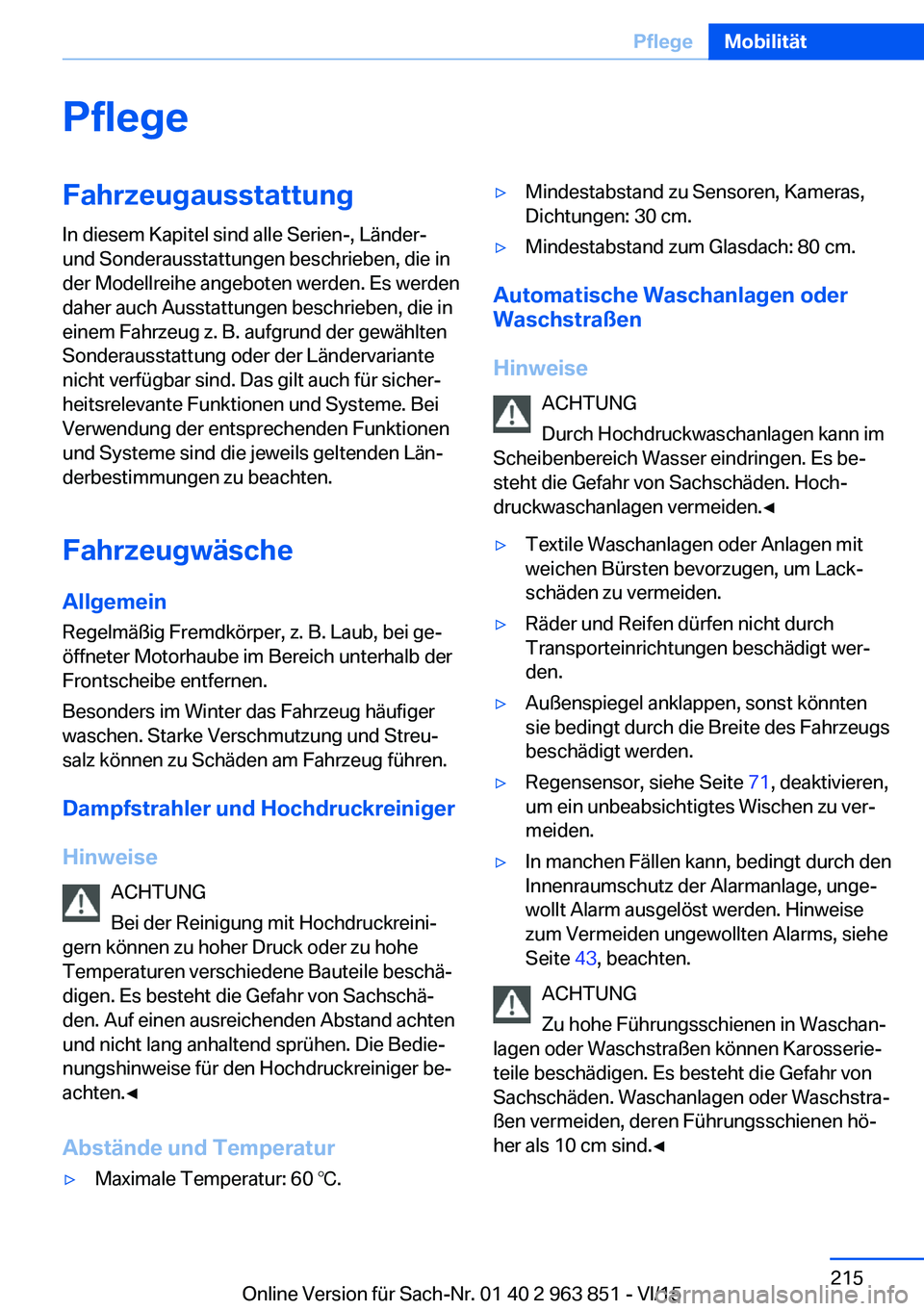 BMW 2 SERIES COUPE 2016  Betriebsanleitungen (in German) PflegeFahrzeugausstattungIn diesem Kapitel sind alle Serien-, Länder-
und Sonderausstattungen beschrieben, die in
der Modellreihe angeboten werden. Es werden
daher auch Ausstattungen beschrieben, die
