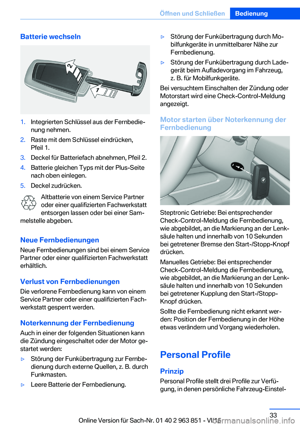 BMW 2 SERIES COUPE 2016  Betriebsanleitungen (in German) Batterie wechseln1.Integrierten Schlüssel aus der Fernbedie‐
nung nehmen.2.Raste mit dem Schlüssel eindrücken,
Pfeil 1.3.Deckel für Batteriefach abnehmen, Pfeil 2.4.Batterie gleichen Typs mit de