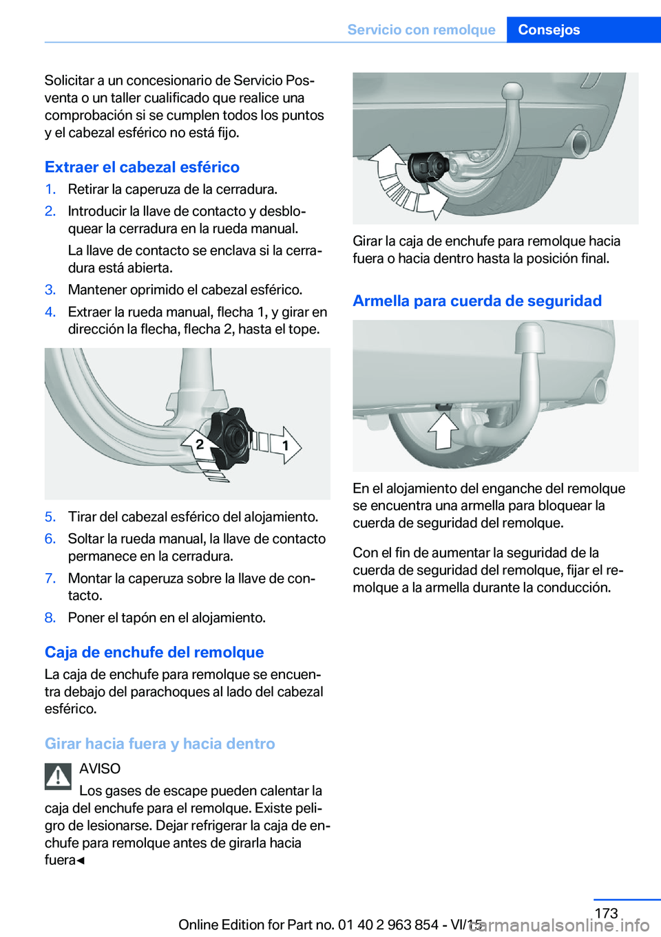 BMW 2 SERIES COUPE 2016 Manuales de Empleo (in Spanish) Solicitar a un concesionario de Servicio Pos‐
venta o un taller cualificado que realice una
comprobación si se cumplen todos los puntos
y el cabezal esférico no está fijo.
Extraer el cabezal esf BMW 2 SERIES COUPE 2016 Manuales de Empleo (in Spanish) Solicitar a un concesionario de Servicio Pos‐
venta o un taller cualificado que realice una
comprobación si se cumplen todos los puntos
y el cabezal esférico no está fijo.
Extraer el cabezal esf