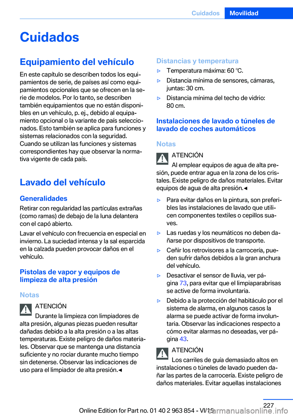 BMW 2 SERIES COUPE 2016 Manuales de Empleo (in Spanish) CuidadosEquipamiento del vehículoEn este capítulo se describen todos los equi‐
pamientos de serie, de países así como equi‐
pamientos opcionales que se ofrecen en la se‐
rie de modelos. Por BMW 2 SERIES COUPE 2016 Manuales de Empleo (in Spanish) CuidadosEquipamiento del vehículoEn este capítulo se describen todos los equi‐
pamientos de serie, de países así como equi‐
pamientos opcionales que se ofrecen en la se‐
rie de modelos. Por
