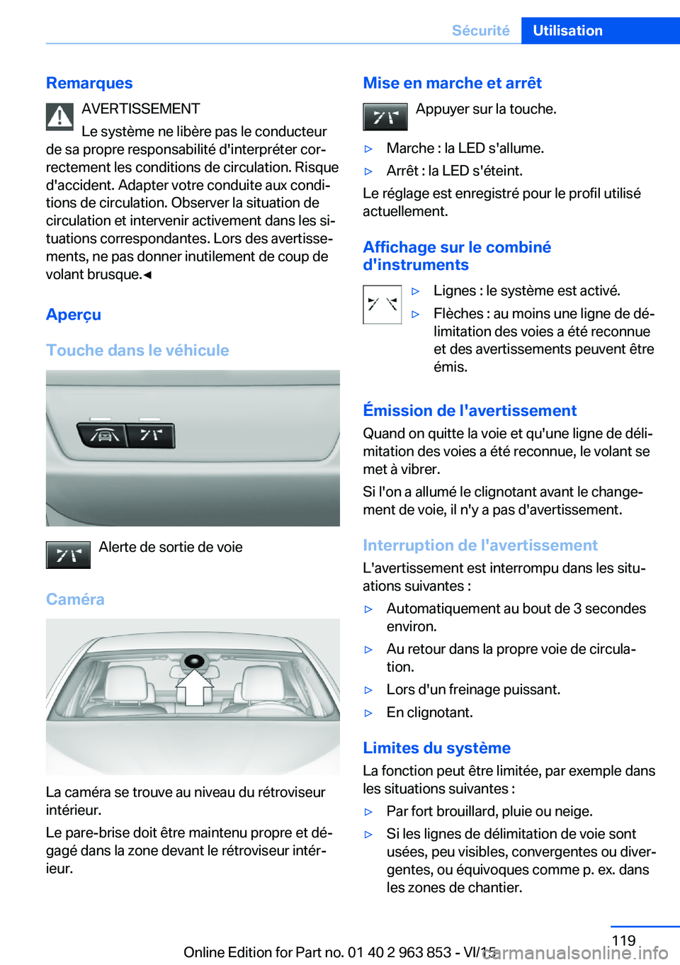 BMW 2 SERIES COUPE 2016 Notices Demploi (in French) RemarquesAVERTISSEMENT
Le système ne libère pas le conducteur
de sa propre responsabilité d'interpréter cor‐
rectement les conditions de circulation. Risque
d'accident. Adapter votre con BMW 2 SERIES COUPE 2016 Notices Demploi (in French) RemarquesAVERTISSEMENT
Le système ne libère pas le conducteur
de sa propre responsabilité d'interpréter cor‐
rectement les conditions de circulation. Risque
d'accident. Adapter votre con