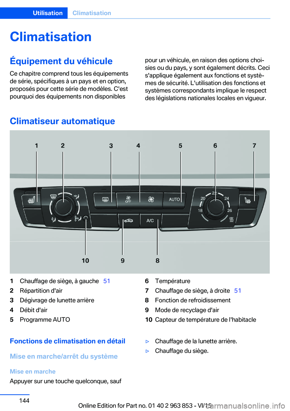 BMW 2 SERIES COUPE 2016 Notices Demploi (in French) ClimatisationÉquipement du véhicule
Ce chapitre comprend tous les équipements
de série, spécifiques à un pays et en option,
proposés pour cette série de modèles. C'est
pourquoi des équip BMW 2 SERIES COUPE 2016 Notices Demploi (in French) ClimatisationÉquipement du véhicule
Ce chapitre comprend tous les équipements
de série, spécifiques à un pays et en option,
proposés pour cette série de modèles. C'est
pourquoi des équip