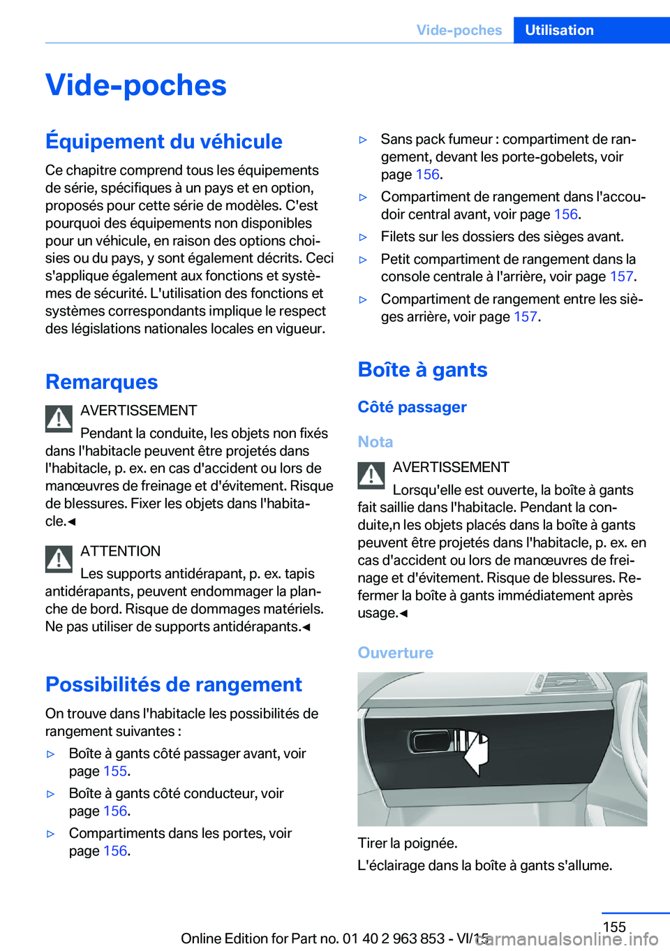 BMW 2 SERIES COUPE 2016  Notices Demploi (in French) Vide-pochesÉquipement du véhiculeCe chapitre comprend tous les équipements
de série, spécifiques à un pays et en option,
proposés pour cette série de modèles. C'est
pourquoi des équipeme