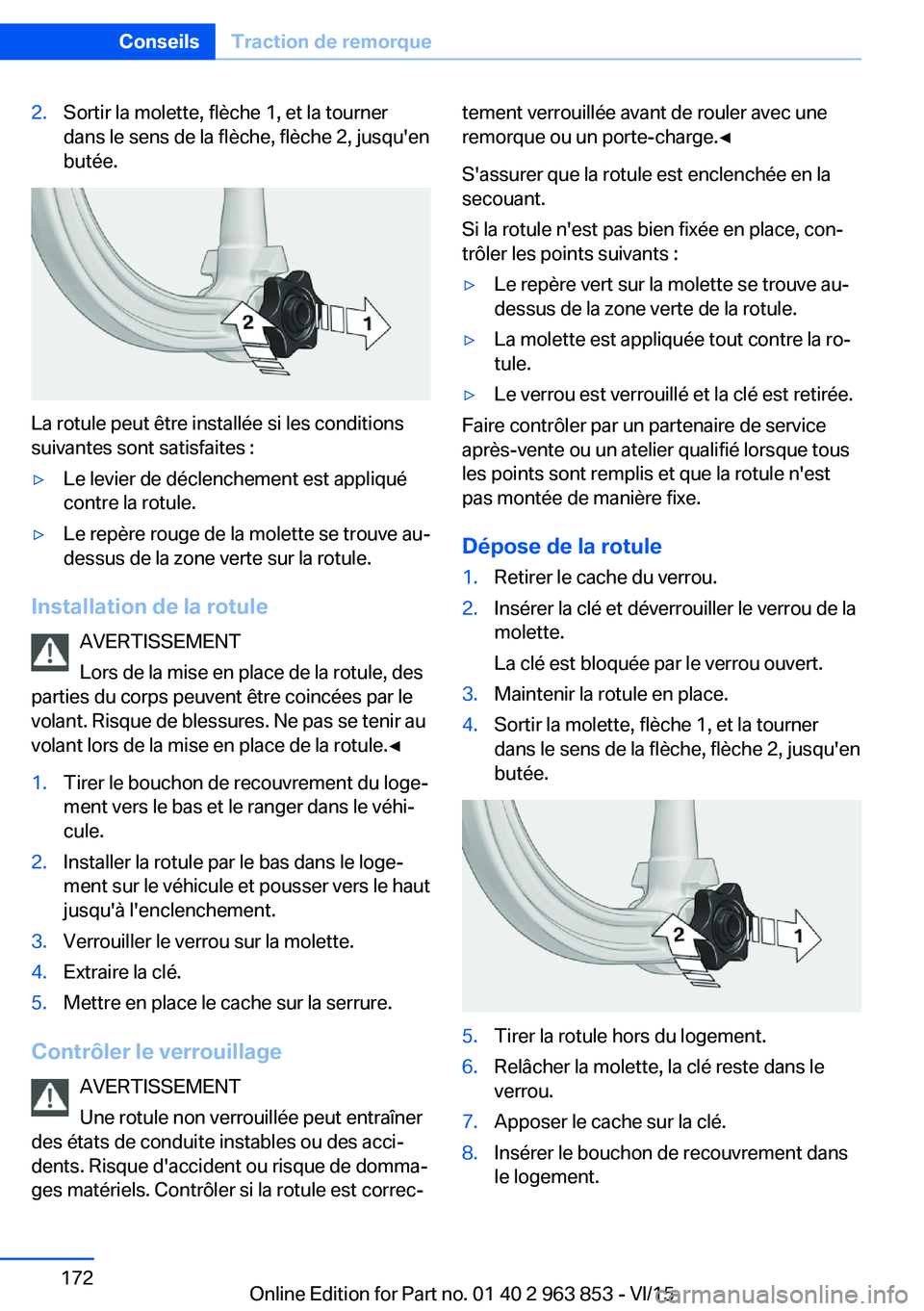 BMW 2 SERIES COUPE 2016 Notices Demploi (in French) 2.Sortir la molette, flèche 1, et la tourner
dans le sens de la flèche, flèche 2, jusqu'en
butée.
La rotule peut être installée si les conditions
suivantes sont satisfaites :
▷Le levier de BMW 2 SERIES COUPE 2016 Notices Demploi (in French) 2.Sortir la molette, flèche 1, et la tourner
dans le sens de la flèche, flèche 2, jusqu'en
butée.
La rotule peut être installée si les conditions
suivantes sont satisfaites :
▷Le levier de