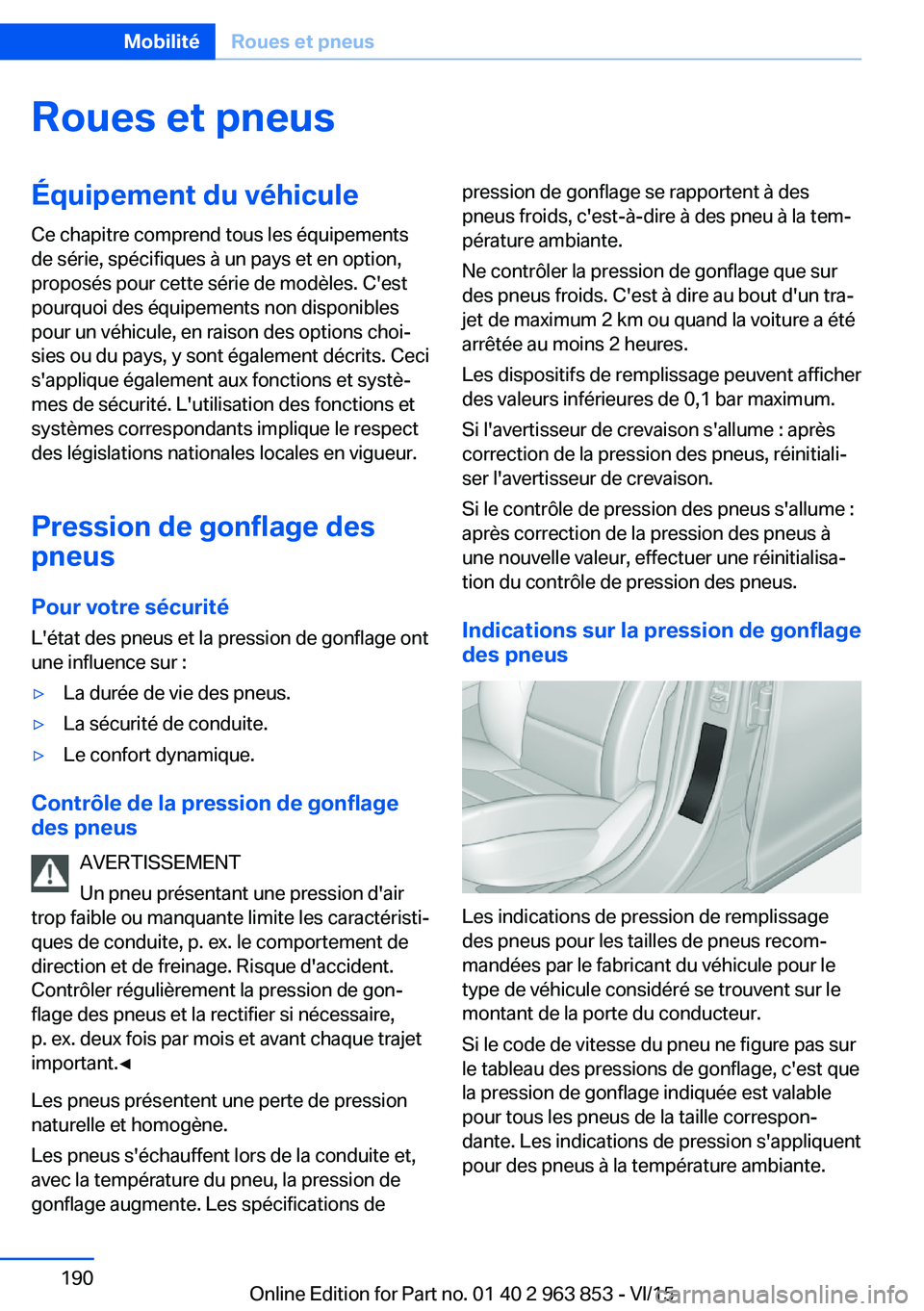 BMW 2 SERIES COUPE 2016 Notices Demploi (in French) Roues et pneusÉquipement du véhiculeCe chapitre comprend tous les équipements
de série, spécifiques à un pays et en option,
proposés pour cette série de modèles. C'est
pourquoi des équip BMW 2 SERIES COUPE 2016 Notices Demploi (in French) Roues et pneusÉquipement du véhiculeCe chapitre comprend tous les équipements
de série, spécifiques à un pays et en option,
proposés pour cette série de modèles. C'est
pourquoi des équip