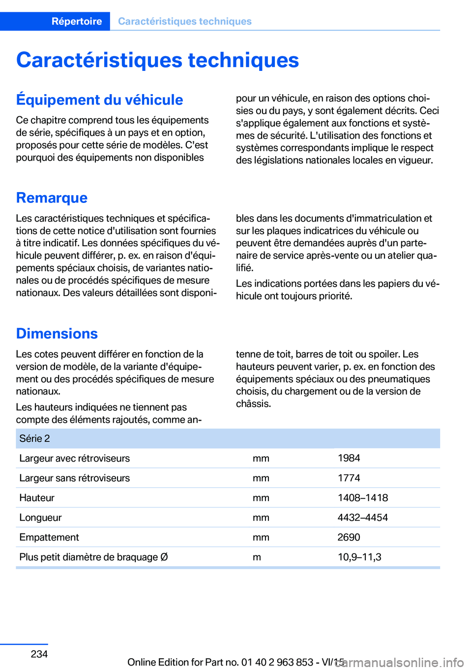 BMW 2 SERIES COUPE 2016  Notices Demploi (in French) Caractéristiques techniquesÉquipement du véhicule
Ce chapitre comprend tous les équipements
de série, spécifiques à un pays et en option,
proposés pour cette série de modèles. C'est
pour