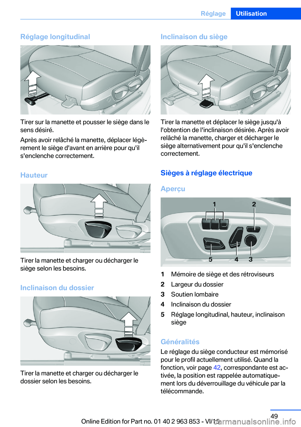 BMW 2 SERIES COUPE 2016 Notices Demploi (in French) Réglage longitudinal
Tirer sur la manette et pousser le siège dans le
sens désiré.
Après avoir relâché la manette, déplacer légè‐
rement le siège d'avant en arrière pour qu'il
s& BMW 2 SERIES COUPE 2016 Notices Demploi (in French) Réglage longitudinal
Tirer sur la manette et pousser le siège dans le
sens désiré.
Après avoir relâché la manette, déplacer légè‐
rement le siège d'avant en arrière pour qu'il
s&