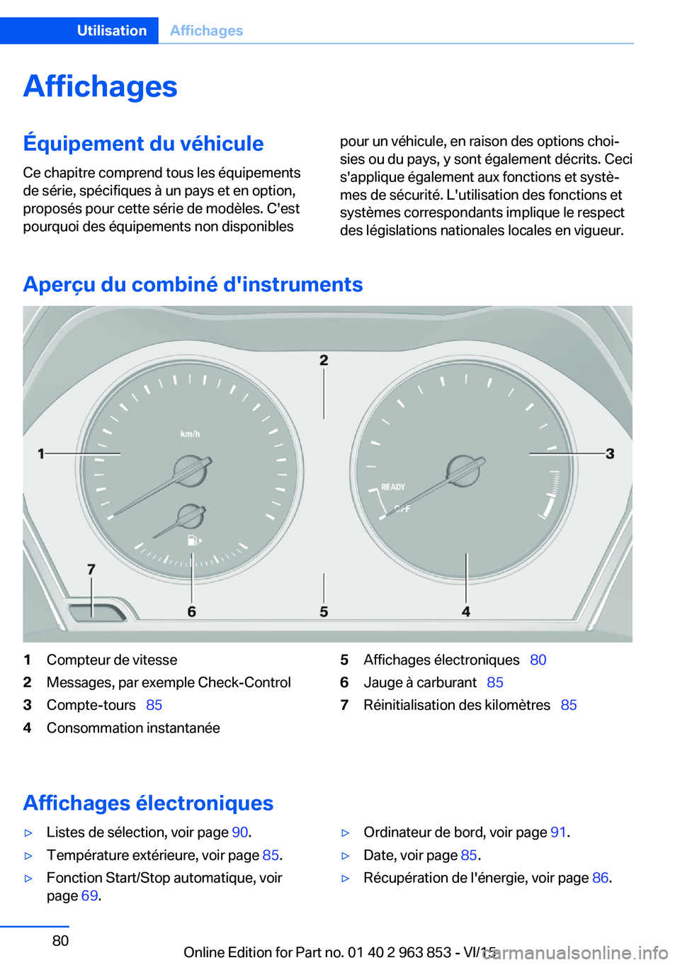 BMW 2 SERIES COUPE 2016 Notices Demploi (in French) AffichagesÉquipement du véhiculeCe chapitre comprend tous les équipements
de série, spécifiques à un pays et en option,
proposés pour cette série de modèles. C'est
pourquoi des équipemen BMW 2 SERIES COUPE 2016 Notices Demploi (in French) AffichagesÉquipement du véhiculeCe chapitre comprend tous les équipements
de série, spécifiques à un pays et en option,
proposés pour cette série de modèles. C'est
pourquoi des équipemen