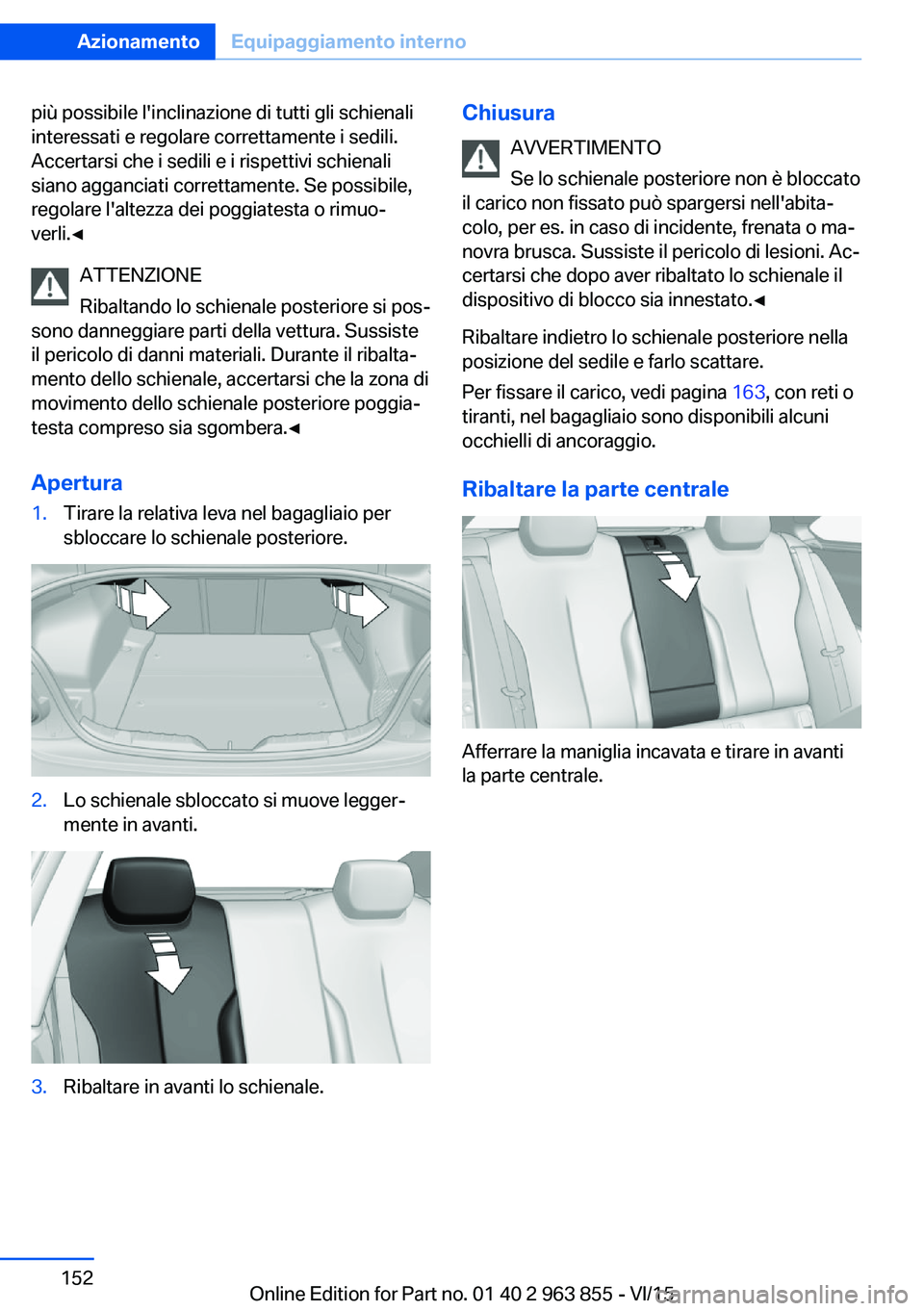 BMW 2 SERIES COUPE 2016 Libretti Di Uso E manutenzione (in Italian) più possibile l'inclinazione di tutti gli schienali
interessati e regolare correttamente i sedili.
Accertarsi che i sedili e i rispettivi schienali
siano agganciati correttamente. Se possibile,
r BMW 2 SERIES COUPE 2016 Libretti Di Uso E manutenzione (in Italian) più possibile l'inclinazione di tutti gli schienali
interessati e regolare correttamente i sedili.
Accertarsi che i sedili e i rispettivi schienali
siano agganciati correttamente. Se possibile,
r