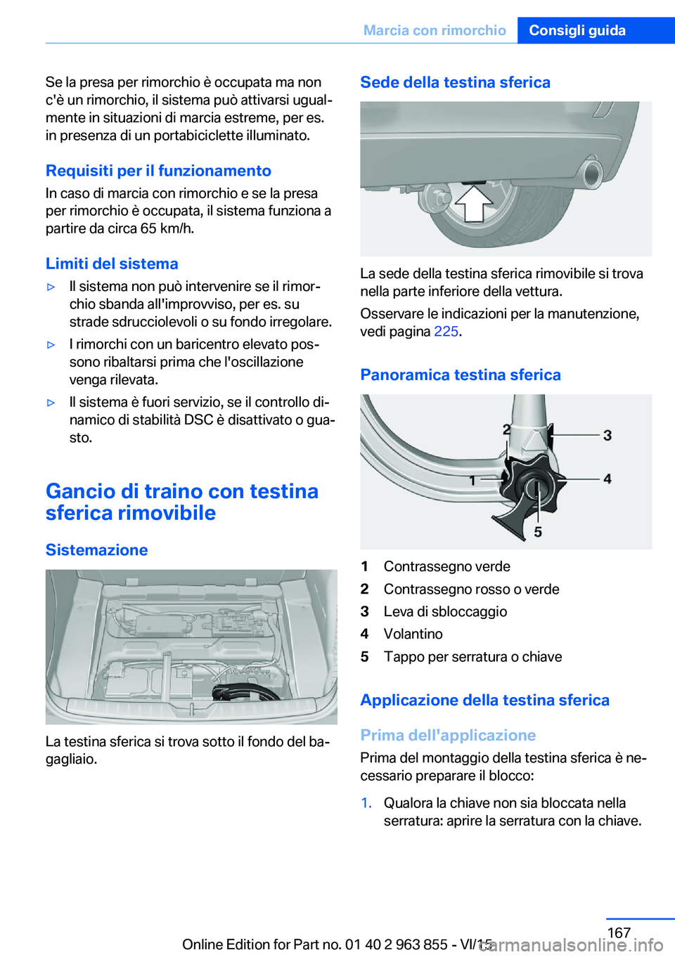 BMW 2 SERIES COUPE 2016 Libretti Di Uso E manutenzione (in Italian) Se la presa per rimorchio è occupata ma non
c'è un rimorchio, il sistema può attivarsi ugual‐
mente in situazioni di marcia estreme, per es.
in presenza di un portabiciclette illuminato.
Requ BMW 2 SERIES COUPE 2016 Libretti Di Uso E manutenzione (in Italian) Se la presa per rimorchio è occupata ma non
c'è un rimorchio, il sistema può attivarsi ugual‐
mente in situazioni di marcia estreme, per es.
in presenza di un portabiciclette illuminato.
Requ