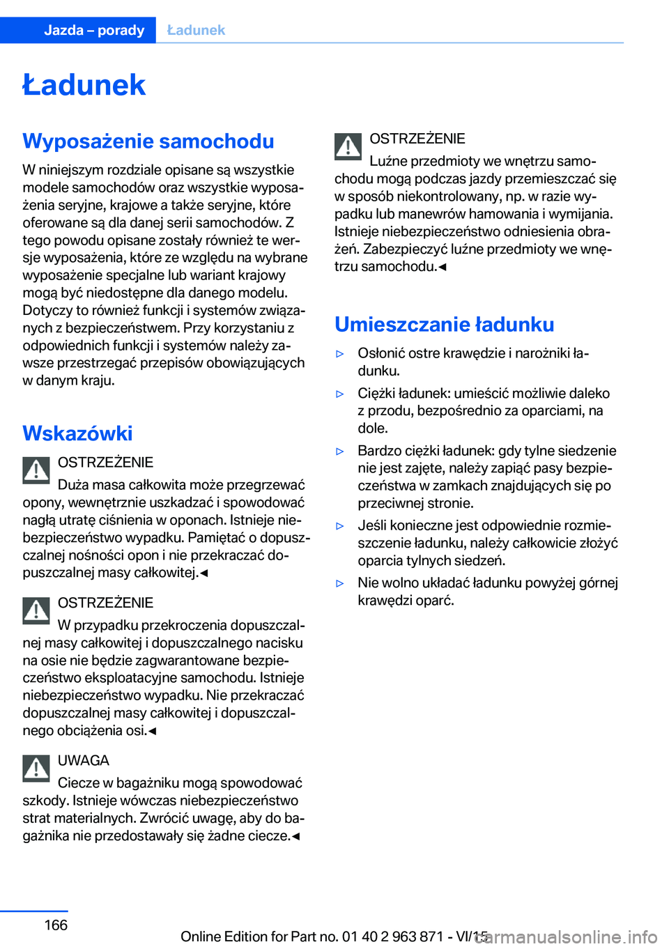 BMW 2 SERIES COUPE 2016  Instrukcja obsługi (in Polish) ŁadunekWyposażenie samochodu
W niniejszym rozdziale opisane są wszystkie
modele samochodów oraz wszystkie wyposa‐
żenia seryjne, krajowe a także seryjne, które
oferowane są dla danej serii s