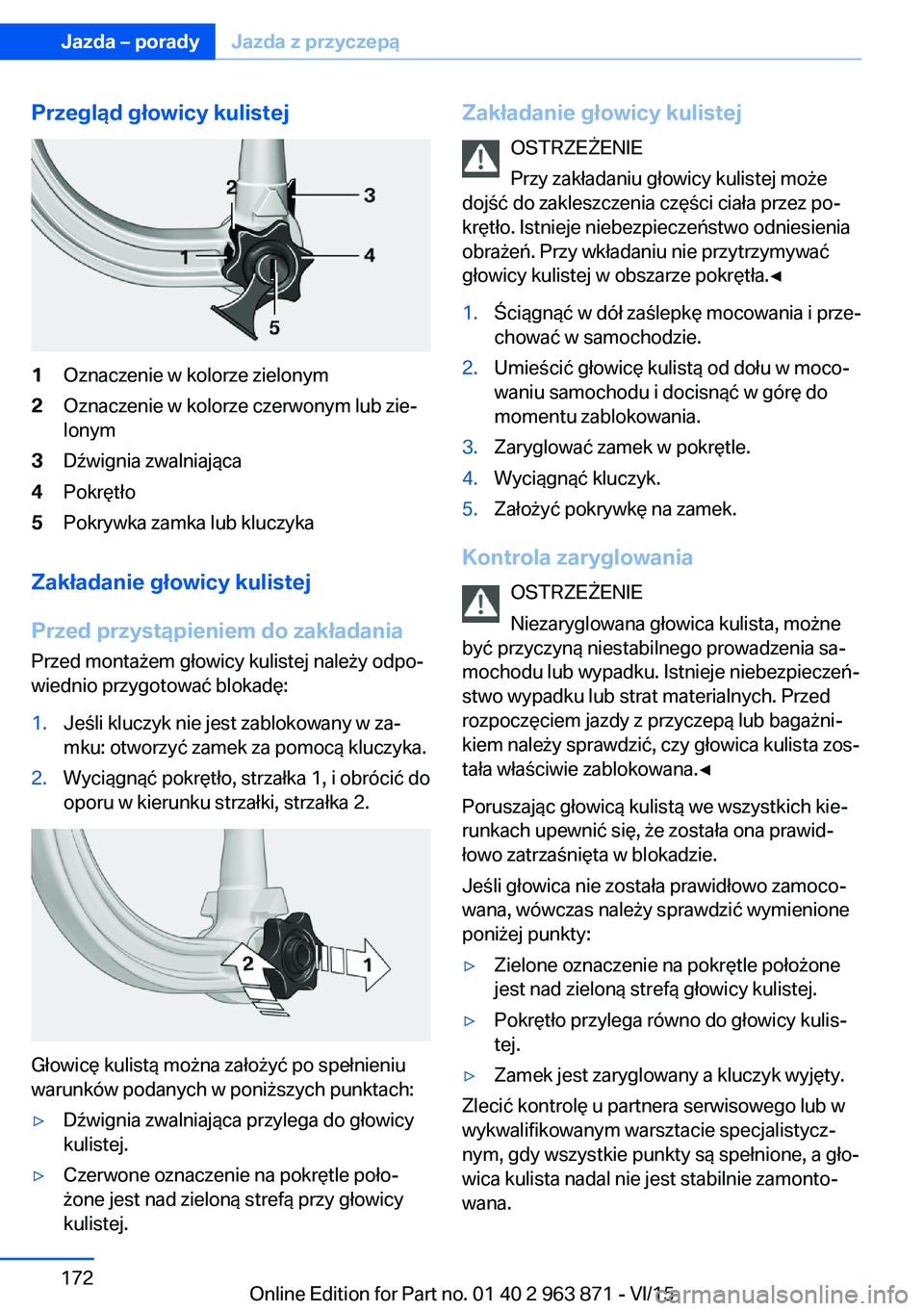 BMW 2 SERIES COUPE 2016  Instrukcja obsługi (in Polish) Przegląd głowicy kulistej1Oznaczenie w kolorze zielonym2Oznaczenie w kolorze czerwonym lub zie‐
lonym3Dźwignia zwalniająca4Pokrętło5Pokrywka zamka lub kluczyka
Zakładanie głowicy kulistej
Pr