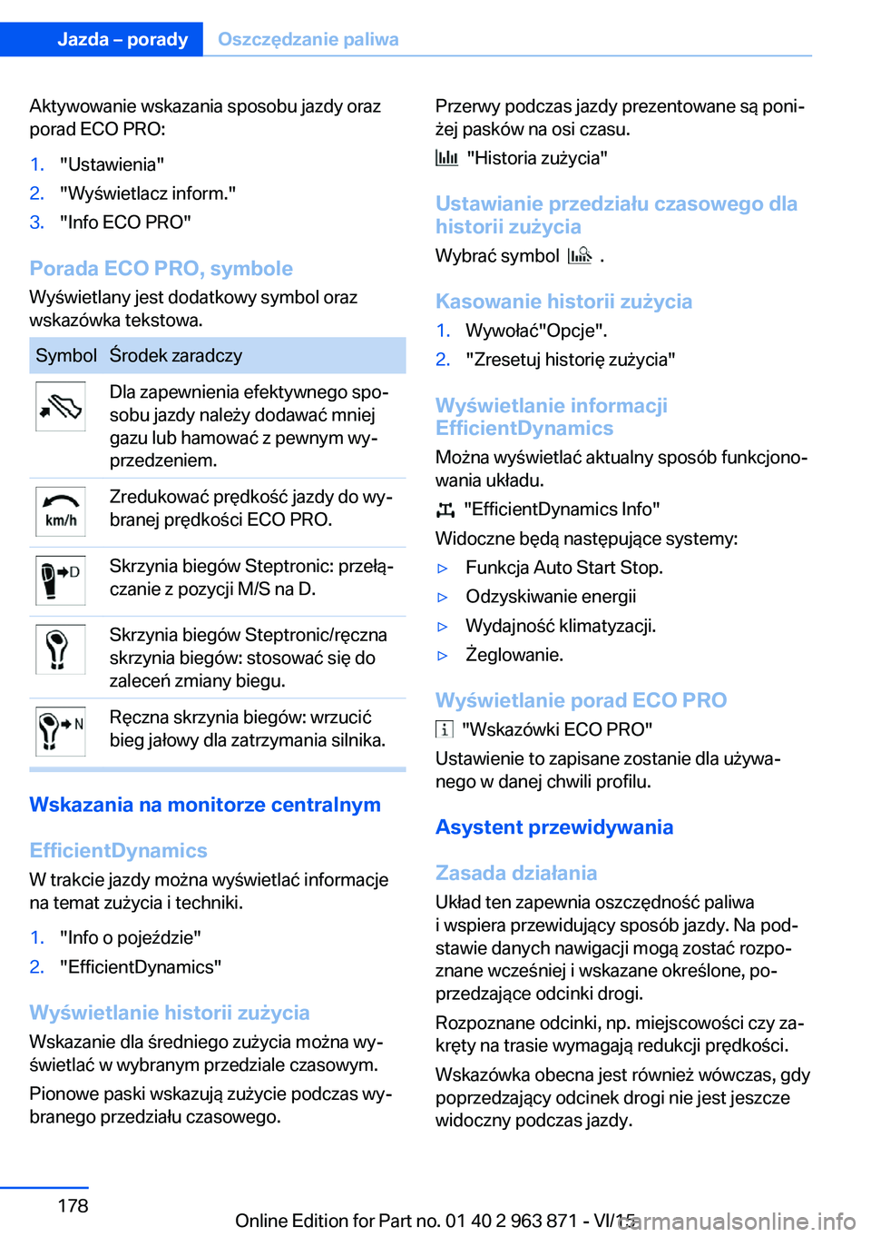 BMW 2 SERIES COUPE 2016  Instrukcja obsługi (in Polish) Aktywowanie wskazania sposobu jazdy oraz
porad ECO PRO:1."Ustawienia"2."Wyświetlacz inform."3."Info ECO PRO"
Porada ECO PRO, symbole
Wyświetlany jest dodatkowy symbol oraz
ws