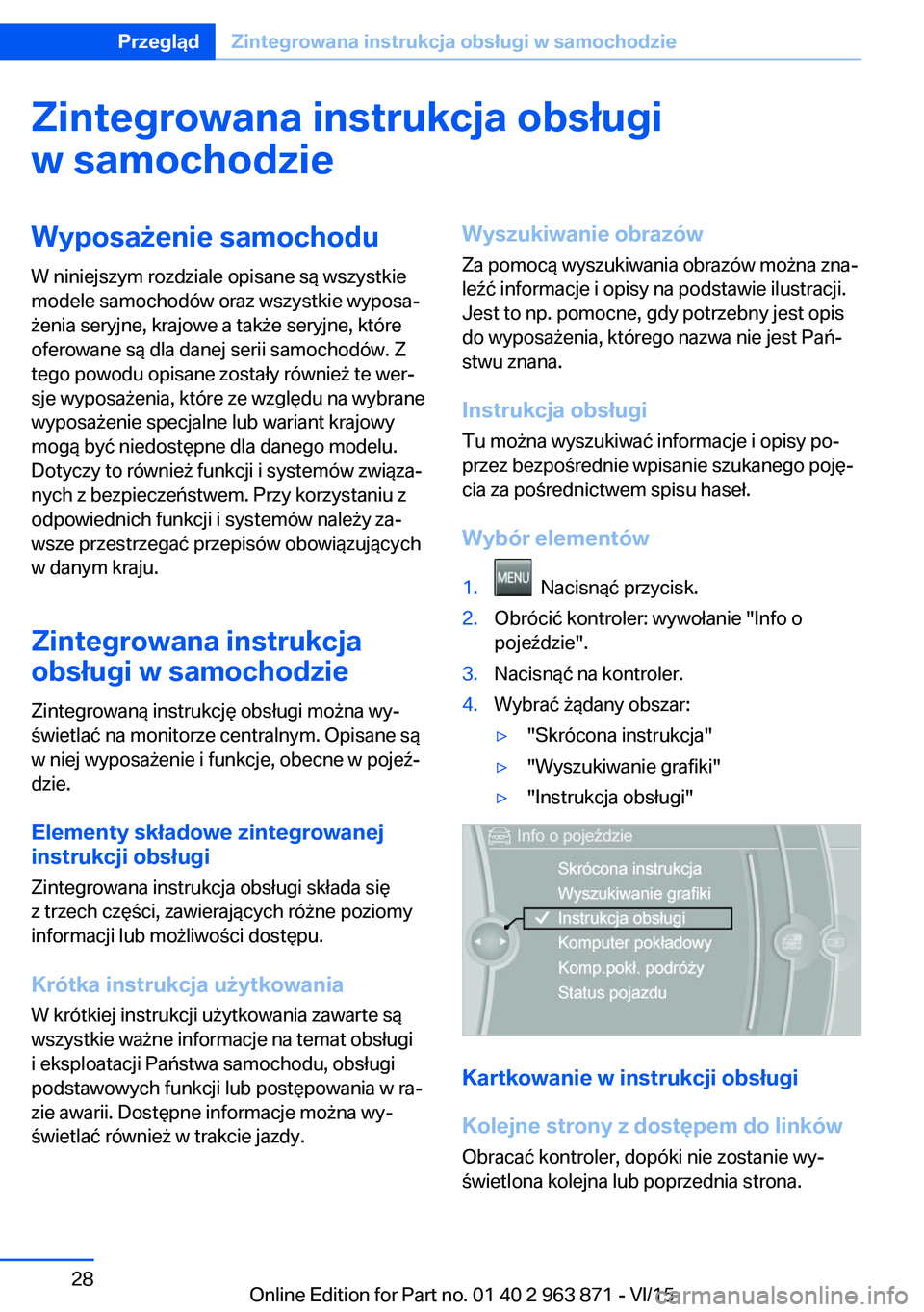 BMW 2 SERIES COUPE 2016  Instrukcja obsługi (in Polish) Zintegrowana instrukcja obsługiw samochodzieWyposażenie samochodu
W niniejszym rozdziale opisane są wszystkie
modele samochodów oraz wszystkie wyposa‐
żenia seryjne, krajowe a także seryjne, k