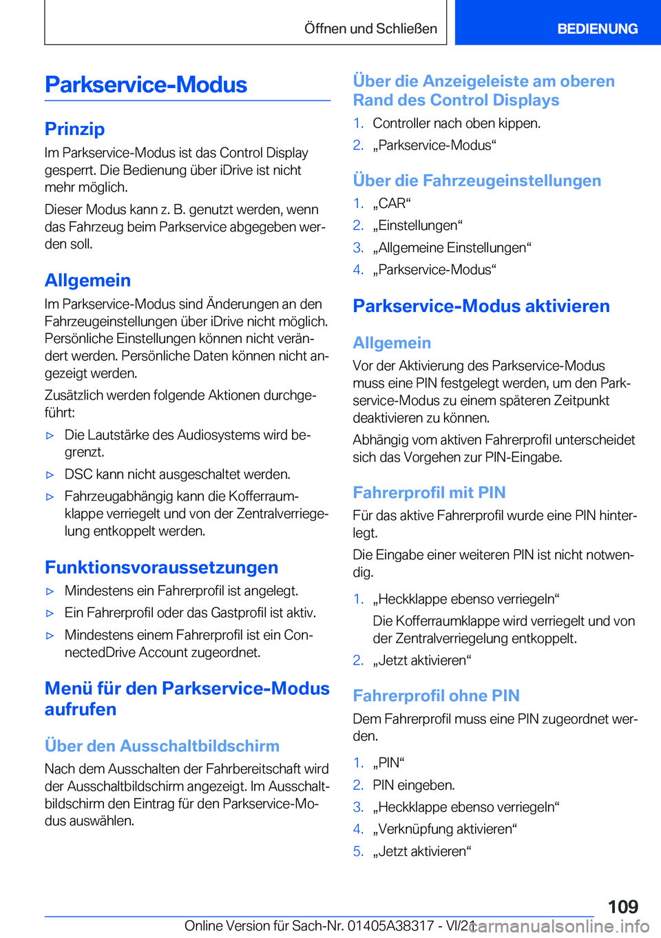 BMW 2 SERIES GRAN COUPE 2022  Betriebsanleitungen (in German) �P�a�r�k�s�e�r�v�i�c�e�-�M�o�d�u�s
�P�r�i�n�z�i�p�I�m��P�a�r�k�s�e�r�v�i�c�e�-�M�o�d�u�s��i�s�t��d�a�s��C�o�n�t�r�o�l��D�i�s�p�l�a�y
�g�e�s�p�e�r�r�t�.��D�i�e��B�e�d�i�e�n�u�n�g��