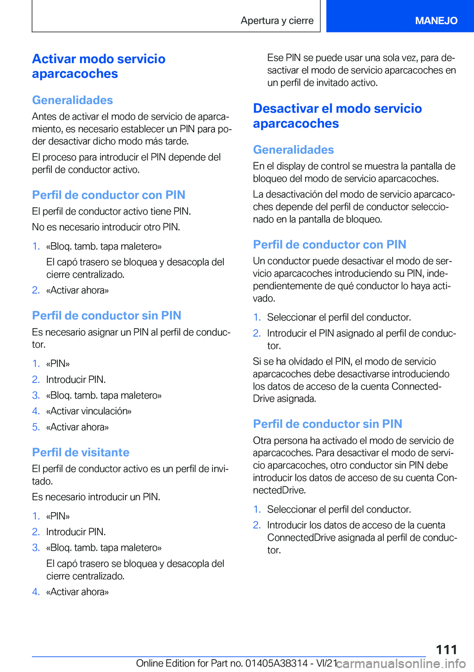 BMW 2 SERIES GRAN COUPE 2022  Manuales de Empleo (in Spanish) �A�c�t�i�v�a�r��m�o�d�o��s�e�r�v�i�c�i�o
�a�p�a�r�c�a�c�o�c�h�e�s
�G�e�n�e�r�a�l�i�d�a�d�e�s
�A�n�t�e�s��d�e��a�c�t�i�v�a�r��e�l��m�o�d�o��d�e��s�e�r�v�i�c�i�o��d�e��a�p�a�r�c�aª
�m�i�e�n�