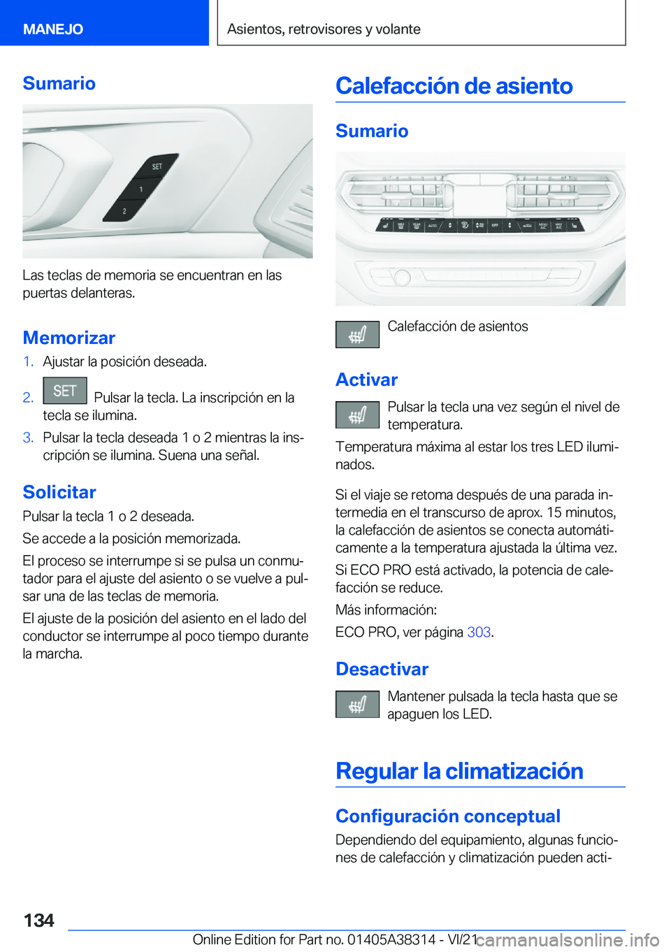 BMW 2 SERIES GRAN COUPE 2022  Manuales de Empleo (in Spanish) �S�u�m�a�r�i�o
�L�a�s��t�e�c�l�a�s��d�e��m�e�m�o�r�i�a��s�e��e�n�c�u�e�n�t�r�a�n��e�n��l�a�s
�p�u�e�r�t�a�s��d�e�l�a�n�t�e�r�a�s�.
�M�e�m�o�r�i�z�a�r
�1�.�A�j�u�s�t�a�r��l�a��p�o�s�i�c�i�
