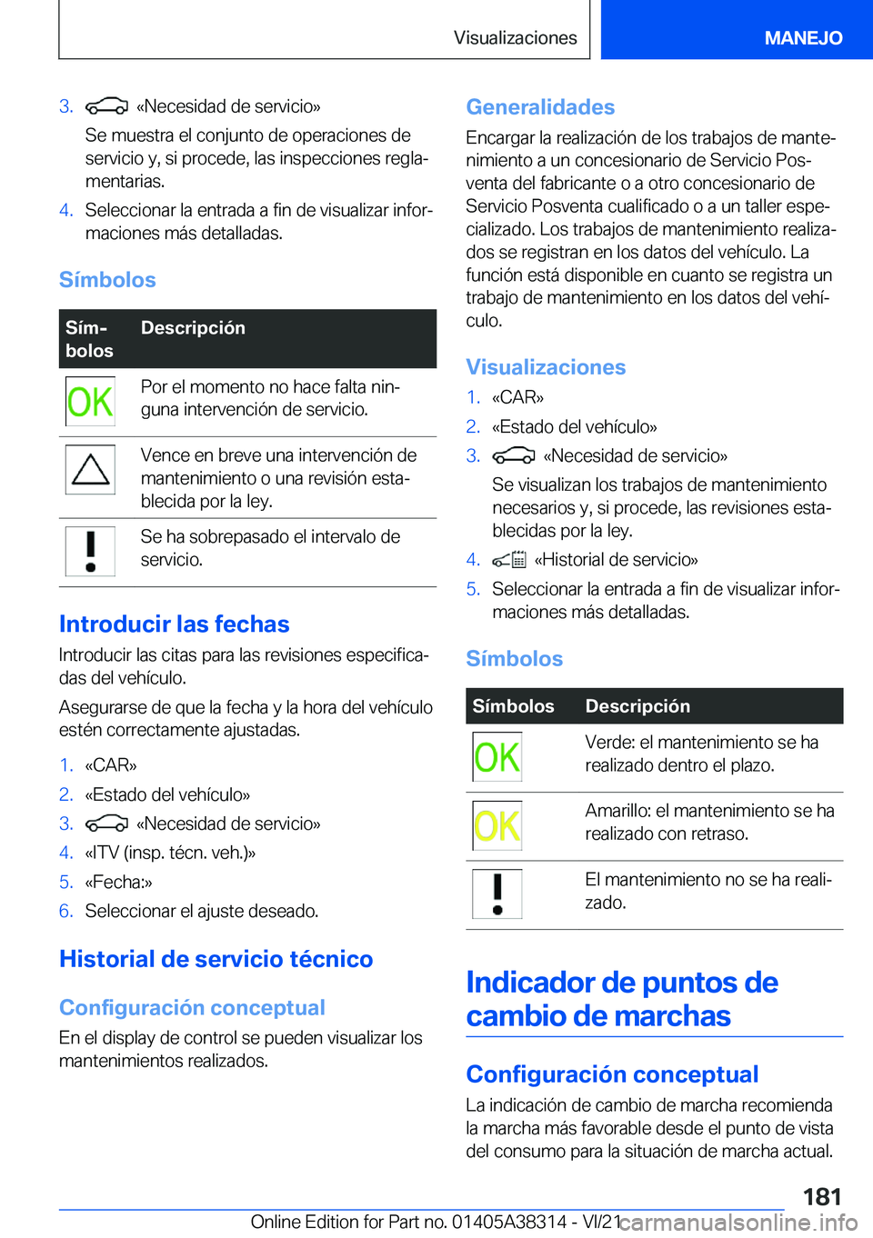 BMW 2 SERIES GRAN COUPE 2022  Manuales de Empleo (in Spanish) �3�.���«�N�e�c�e�s�i�d�a�d��d�e��s�e�r�v�i�c�i�o�{
�S�e��m�u�e�s�t�r�a��e�l��c�o�n�j�u�n�t�o��d�e��o�p�e�r�a�c�i�o�n�e�s��d�e �s�e�r�v�i�c�i�o��y�,��s�i��p�r�o�c�e�d�e�,��l�a�s��i�n�s�