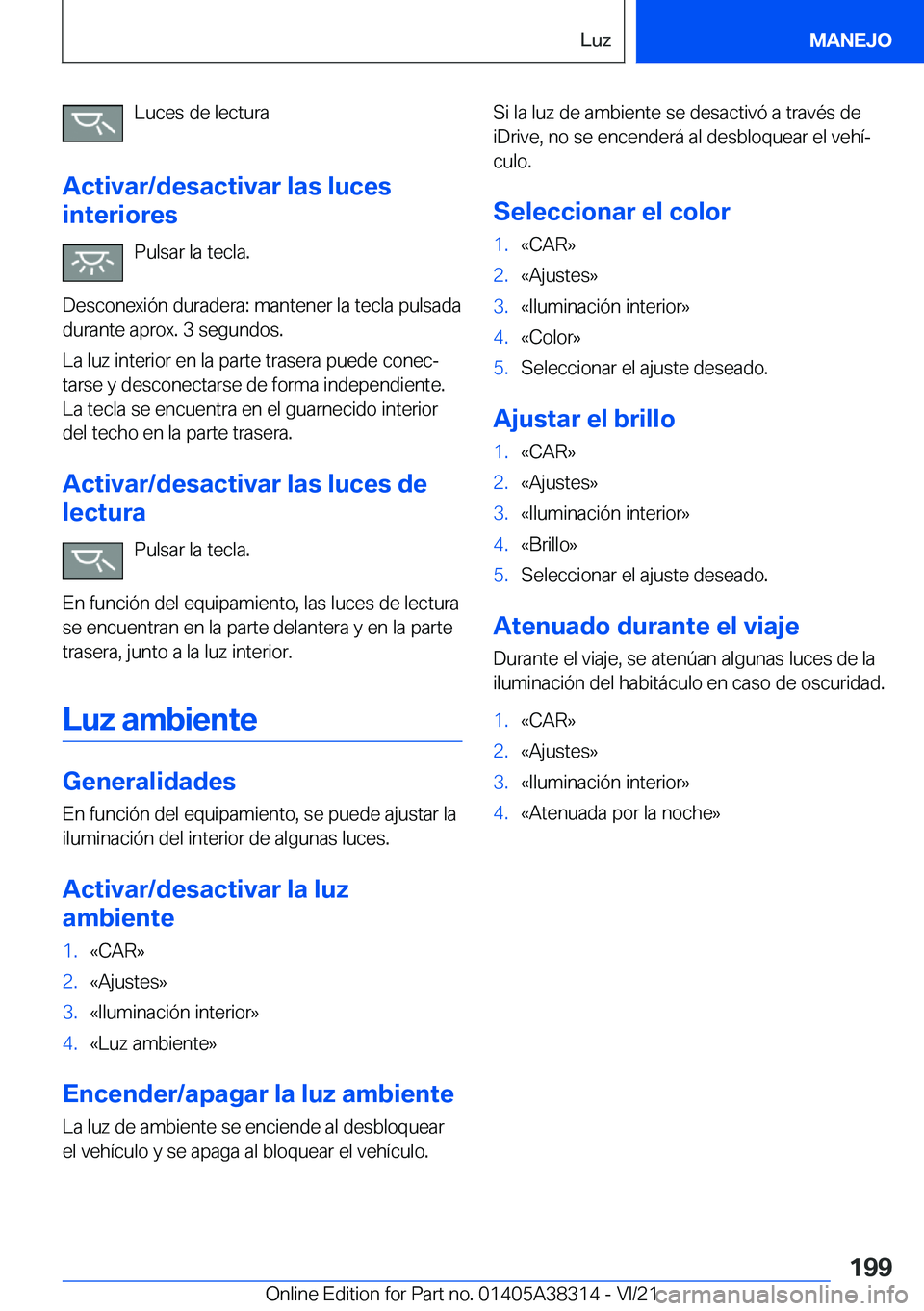 BMW 2 SERIES GRAN COUPE 2022  Manuales de Empleo (in Spanish) �L�u�c�e�s��d�e��l�e�c�t�u�r�a
�A�c�t�i�v�a�r�/�d�e�s�a�c�t�i�v�a�r��l�a�s��l�u�c�e�s
�i�n�t�e�r�i�o�r�e�s
�P�u�l�s�a�r��l�a��t�e�c�l�a�.
�D�e�s�c�o�n�e�x�i�