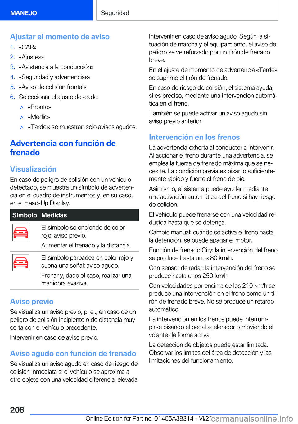BMW 2 SERIES GRAN COUPE 2022  Manuales de Empleo (in Spanish) �A�j�u�s�t�a�r��e�l��m�o�m�e�n�t�o��d�e��a�v�i�s�o�1�.�«�C�A�R�{�2�.�«�A�j�u�s�t�e�s�{�3�.�«�A�s�i�s�t�e�n�c�i�a��a��l�a��c�o�n�d�u�c�c�i�