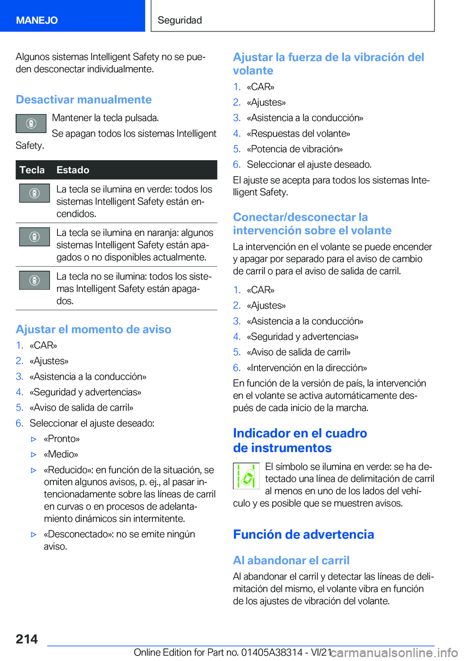 BMW 2 SERIES GRAN COUPE 2022  Manuales de Empleo (in Spanish) �A�l�g�u�n�o�s��s�i�s�t�e�m�a�s��I�n�t�e�l�l�i�g�e�n�t��S�a�f�e�t�y��n�o��s�e��p�u�eª�d�e�n��d�e�s�c�o�n�e�c�t�a�r��i�n�d�i�v�i�d�u�a�l�m�e�n�t�e�.
�D�e�s�a�c�t�i�v�a�r��m�a�n�u�a�l�m�e�n�t