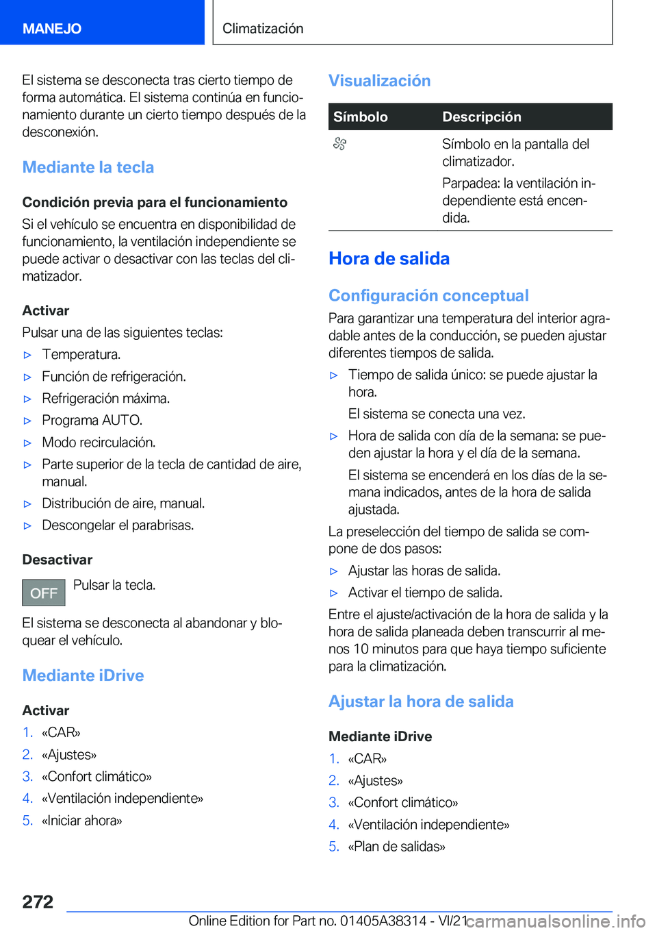 BMW 2 SERIES GRAN COUPE 2022  Manuales de Empleo (in Spanish) �E�l��s�i�s�t�e�m�a��s�e��d�e�s�c�o�n�e�c�t�a��t�r�a�s��c�i�e�r�t�o��t�i�e�m�p�o��d�e
�f�o�r�m�a��a�u�t�o�m�