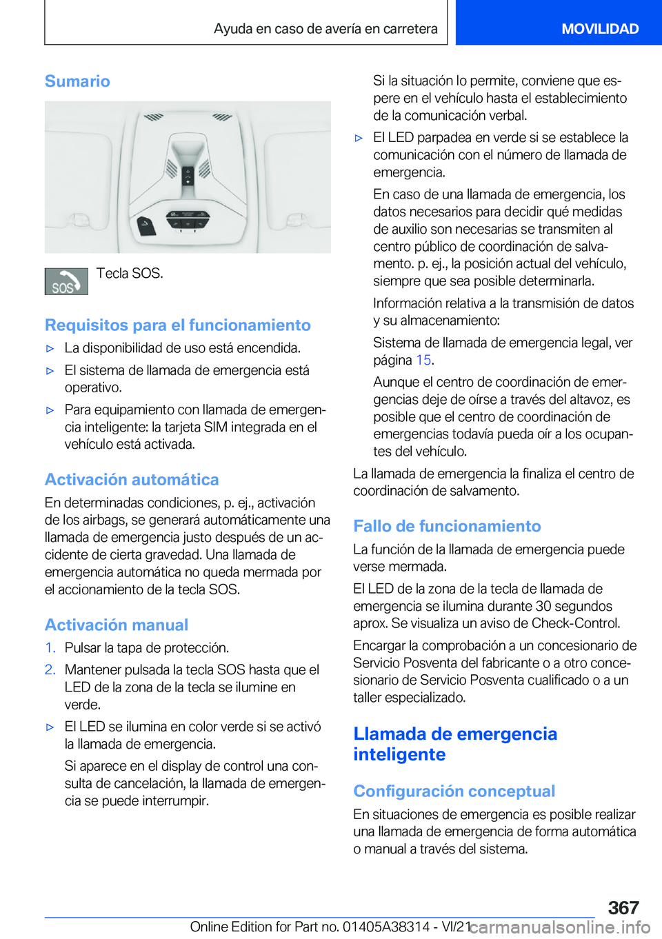BMW 2 SERIES GRAN COUPE 2022  Manuales de Empleo (in Spanish) �S�u�m�a�r�i�o
�T�e�c�l�a��S�O�S�.
�R�e�q�u�i�s�i�t�o�s��p�a�r�a��e�l��f�u�n�c�i�o�n�a�m�i�e�n�t�o
x�L�a��d�i�s�p�o�n�i�b�i�l�i�d�a�d��d�e��u�s�o��e�s�t�