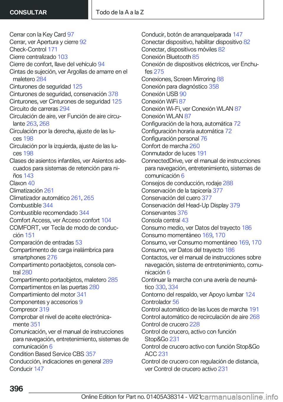 BMW 2 SERIES GRAN COUPE 2022  Manuales de Empleo (in Spanish) �C�e�r�r�a�r��c�o�n��l�a��K�e�y��C�a�r�d��9�7�
�C�e�r�r�a�r�,��v�e�r��A�p�e�r�t�u�r�a��y��c�i�e�r�r�e� �9�2�
�C�h�e�c�k�-�C�o�n�t�r�o�l� �1�7�1�
�C�i�e�r�r�e��c�e�n�t�r�a�l�i�z�a�d�o� 