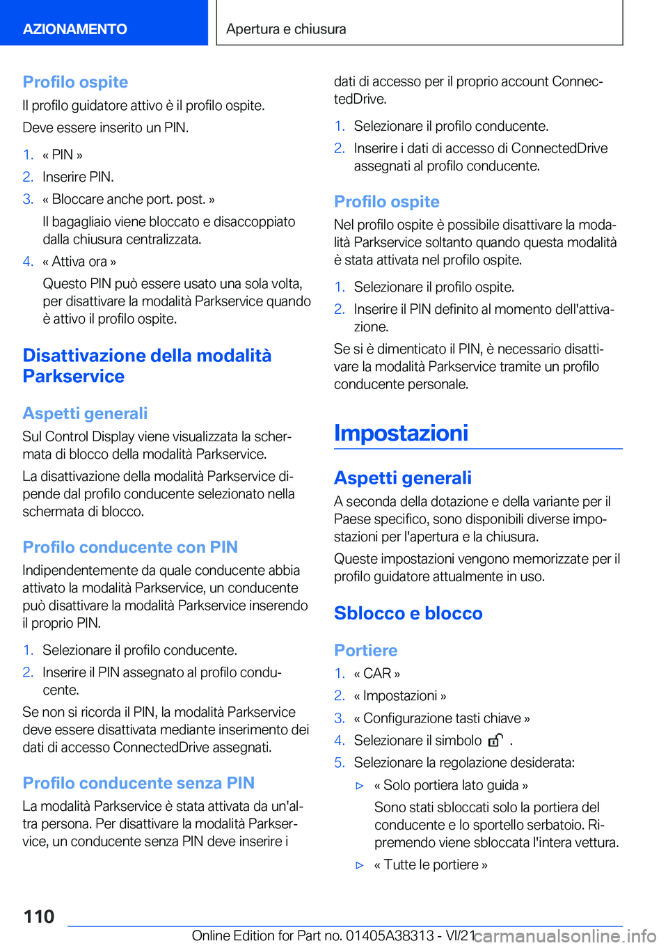 BMW 2 SERIES GRAN COUPE 2022  Libretti Di Uso E manutenzione (in Italian) �P�r�o�f�i�l�o��o�s�p�i�t�e
�I�l��p�r�o�f�i�l�o��g�u�i�d�a�t�o�r�e��a�t�t�i�v�o��è��i�l��p�r�o�f�i�l�o��o�s�p�i�t�e�.
�D�e�v�e��e�s�s�e�r�e��i�n�s�e�r�i�t�o��u�n��P�I�N�.�1�.�«��P�I�N�