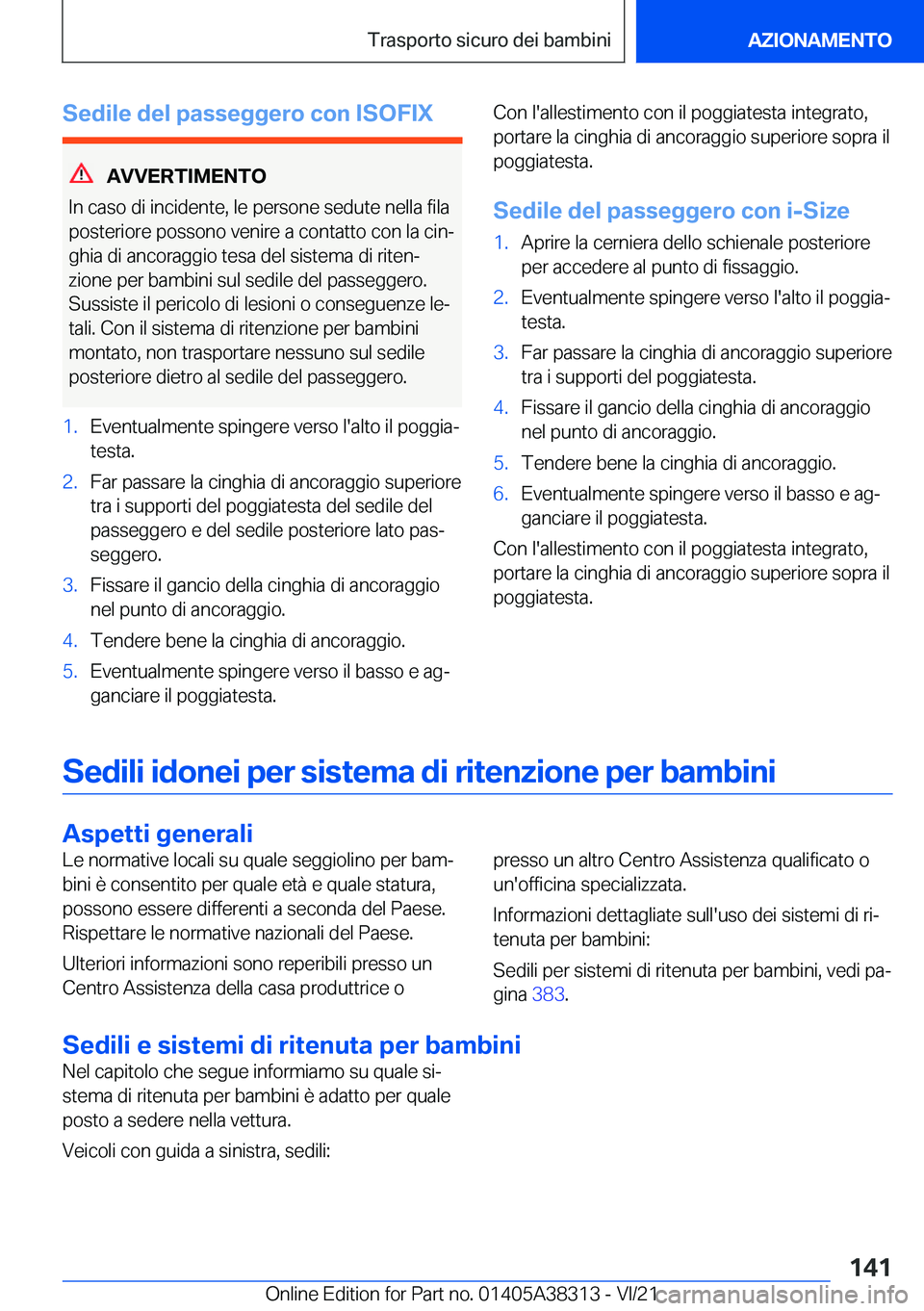 BMW 2 SERIES GRAN COUPE 2022  Libretti Di Uso E manutenzione (in Italian) �S�e�d�i�l�e��d�e�l��p�a�s�s�e�g�g�e�r�o��c�o�n��I�S�O�F�I�X
�A�V�V�E�R�T�I�M�E�N�T�O
�I�n��c�a�s�o��d�i��i�n�c�i�d�e�n�t�e�,��l�e��p�e�r�s�o�n�e��s�e�d�u�t�e��n�e�l�l�a��f�i�l�a
�p�o�s�t�