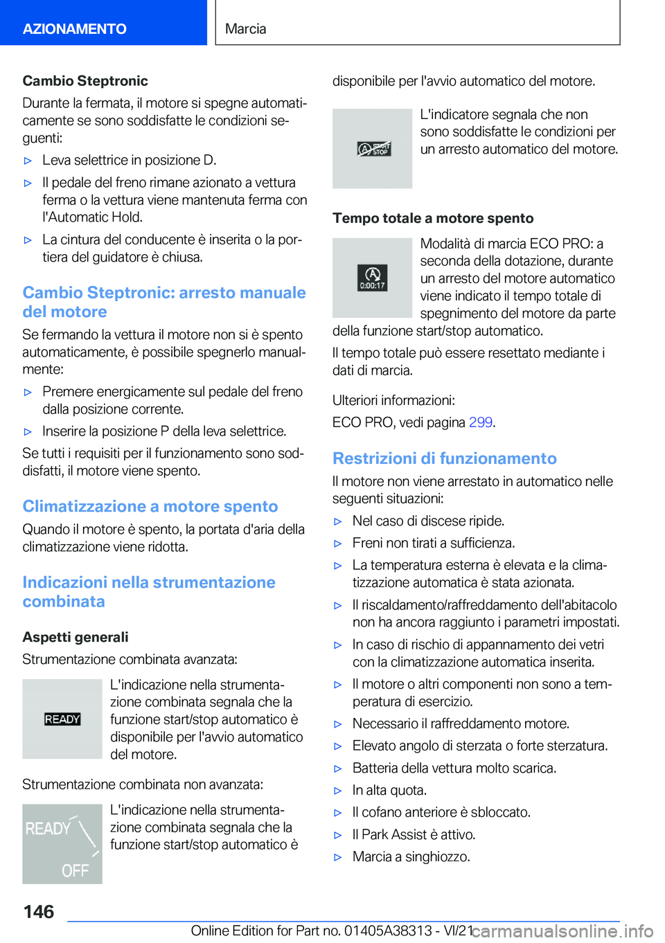 BMW 2 SERIES GRAN COUPE 2022  Libretti Di Uso E manutenzione (in Italian) �C�a�m�b�i�o��S�t�e�p�t�r�o�n�i�c
�D�u�r�a�n�t�e��l�a��f�e�r�m�a�t�a�,��i�l��m�o�t�o�r�e��s�i��s�p�e�g�n�e��a�u�t�o�m�a�t�iª
�c�a�m�e�n�t�e��s�e��s�o�n�o��s�o�d�d�i�s�f�a�t�t�e��l�e��c�