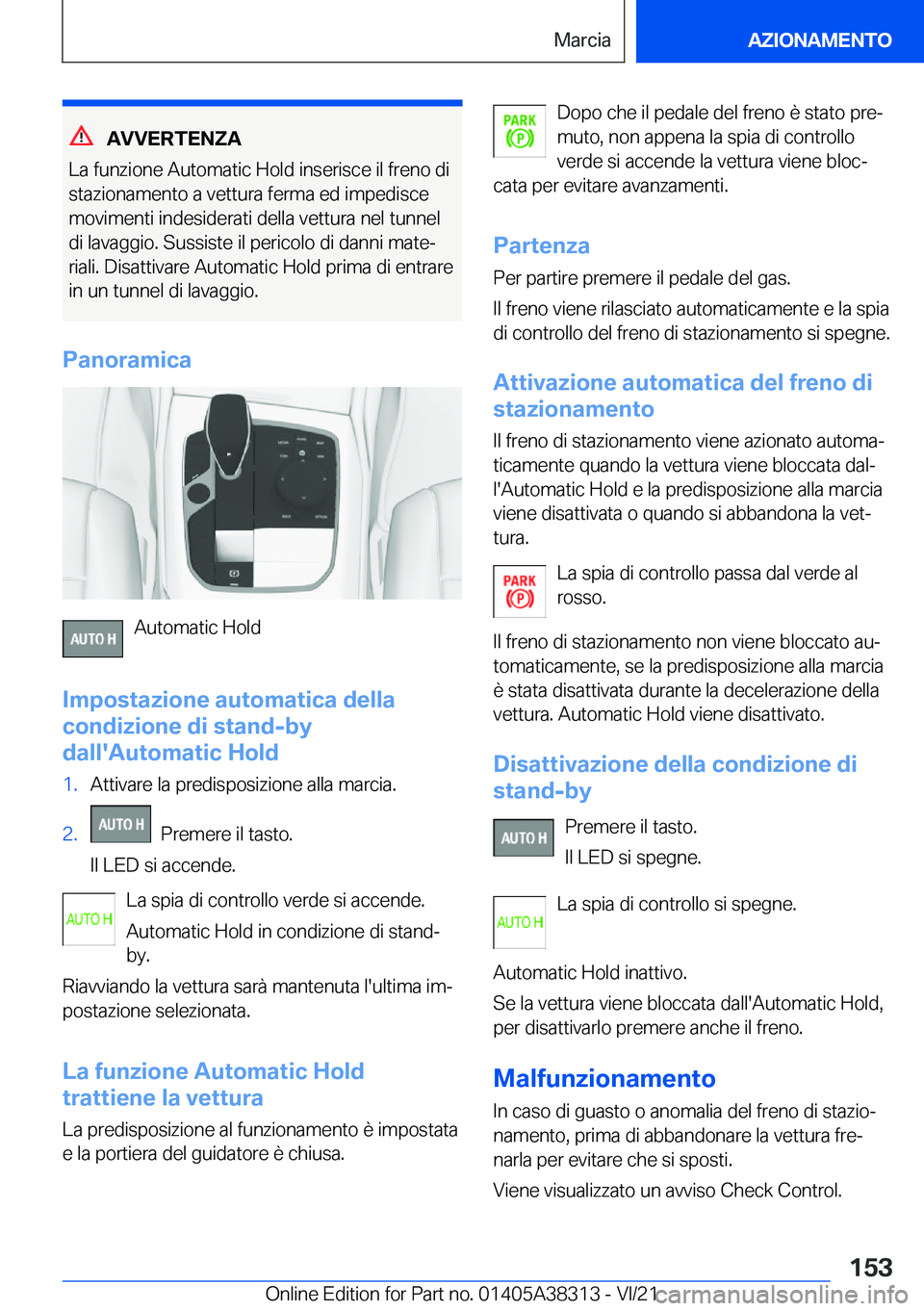BMW 2 SERIES GRAN COUPE 2022  Libretti Di Uso E manutenzione (in Italian) �A�V�V�E�R�T�E�N�Z�A
�L�a��f�u�n�z�i�o�n�e��A�u�t�o�m�a�t�i�c��H�o�l�d��i�n�s�e�r�i�s�c�e��i�l��f�r�e�n�o��d�i
�s�t�a�z�i�o�n�a�m�e�n�t�o��a��v�e�t�t�u�r�a��f�e�r�m�a��e�d��i�m�p�e�d�i�s�c
