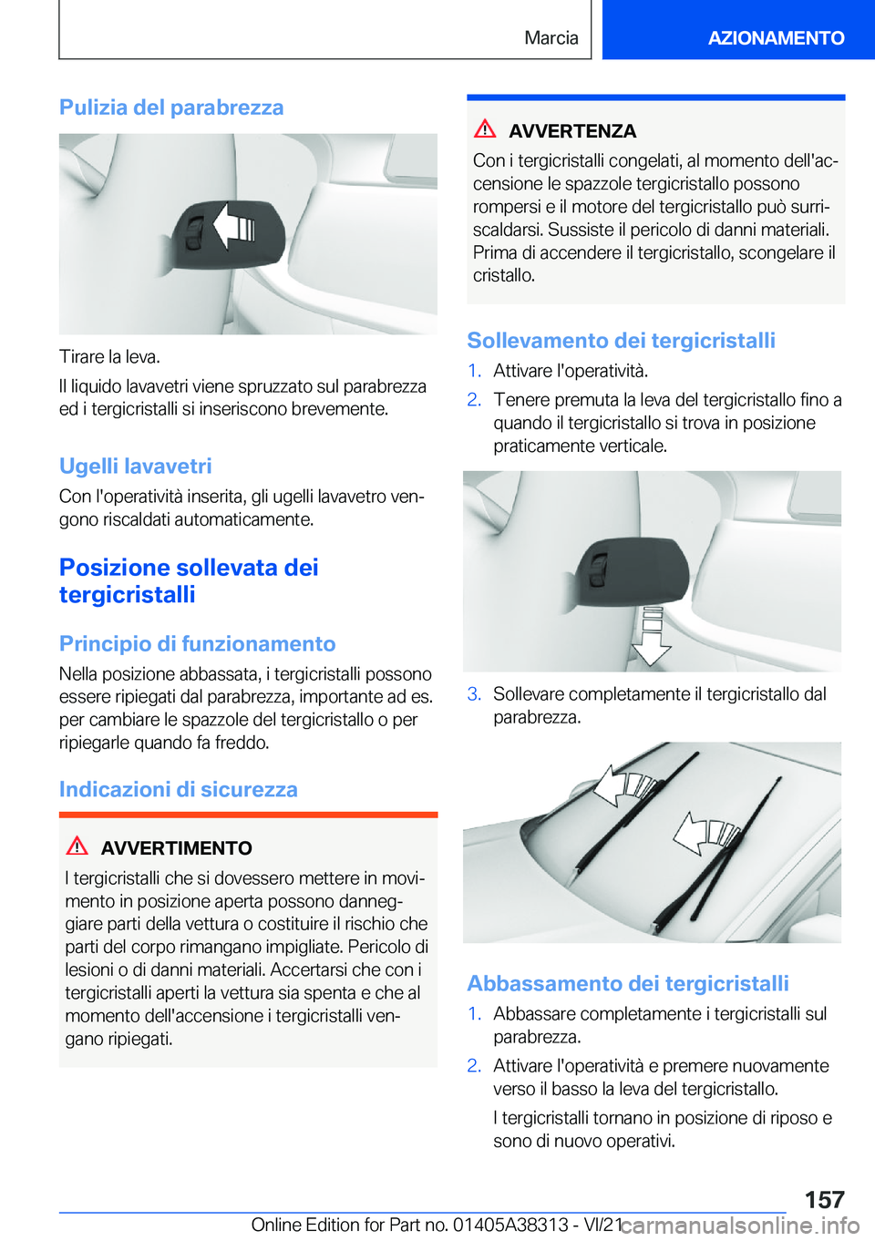 BMW 2 SERIES GRAN COUPE 2022  Libretti Di Uso E manutenzione (in Italian) �P�u�l�i�z�i�a��d�e�l��p�a�r�a�b�r�e�z�z�a
�T�i�r�a�r�e��l�a��l�e�v�a�.
�I�l��l�i�q�u�i�d�o��l�a�v�a�v�e�t�r�i��v�i�e�n�e��s�p�r�u�z�z�a�t�o��s�u�l��p�a�r�a�b�r�e�z�z�a �e�d��i��t�e�r�g�i�