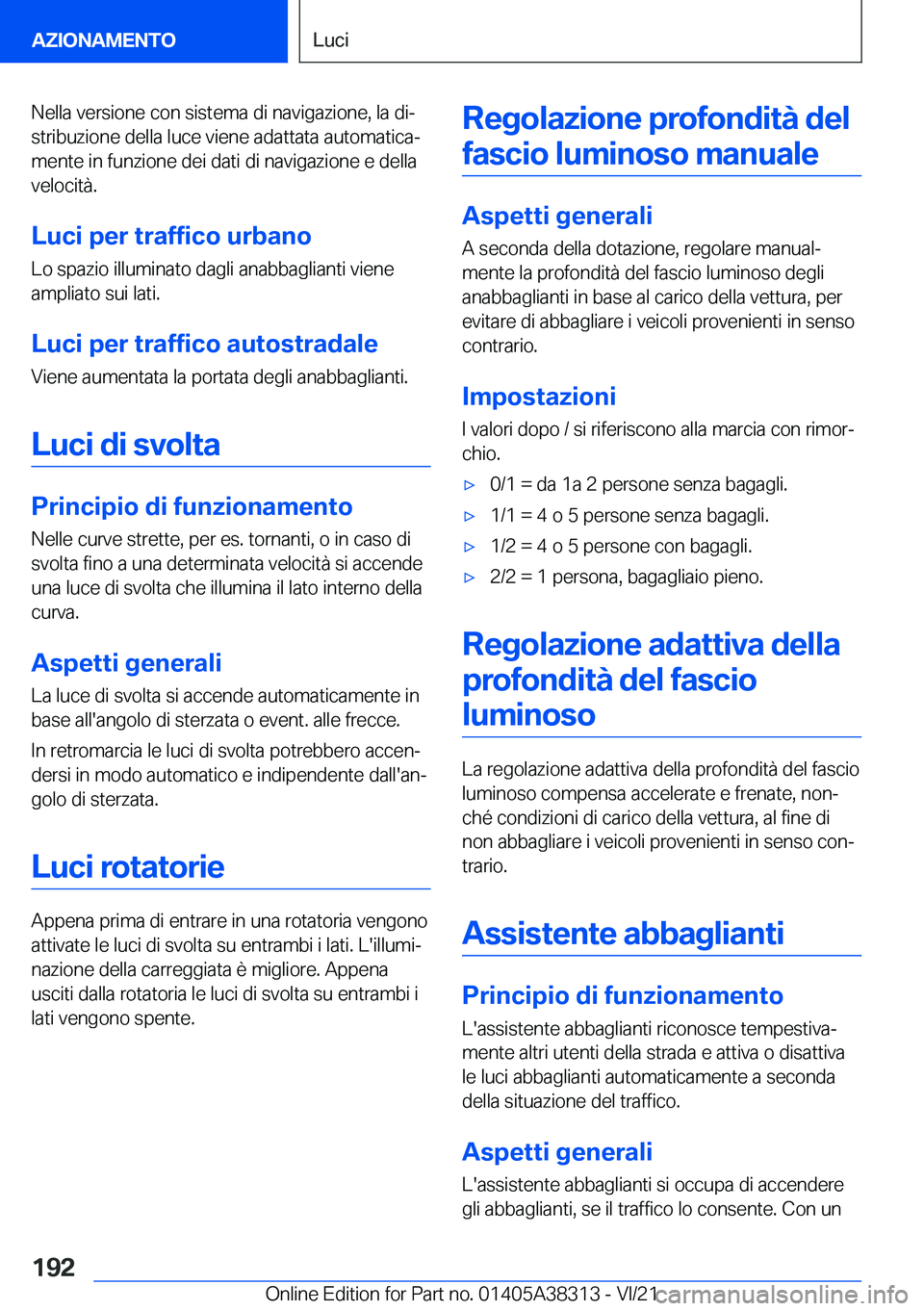 BMW 2 SERIES GRAN COUPE 2022  Libretti Di Uso E manutenzione (in Italian) �N�e�l�l�a��v�e�r�s�i�o�n�e��c�o�n��s�i�s�t�e�m�a��d�i��n�a�v�i�g�a�z�i�o�n�e�,��l�a��d�iª�s�t�r�i�b�u�z�i�o�n�e��d�e�l�l�a��l�u�c�e��v�i�e�n�e��a�d�a�t�t�a�t�a��a�u�t�o�m�a�t�i�c�aª
�
