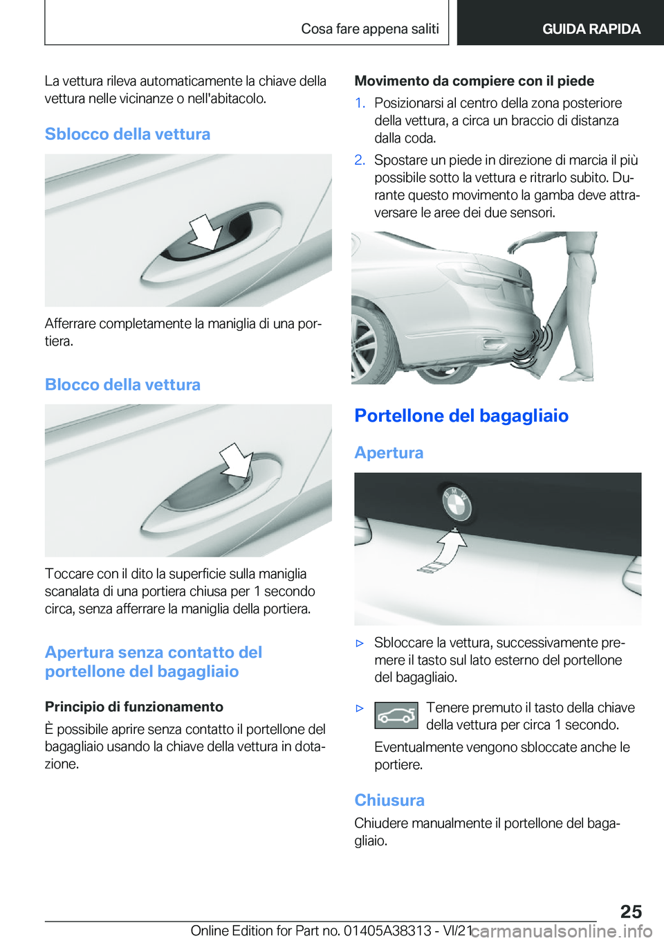BMW 2 SERIES GRAN COUPE 2022  Libretti Di Uso E manutenzione (in Italian) �L�a��v�e�t�t�u�r�a��r�i�l�e�v�a��a�u�t�o�m�a�t�i�c�a�m�e�n�t�e��l�a��c�h�i�a�v�e��d�e�l�l�a
�v�e�t�t�u�r�a��n�e�l�l�e��v�i�c�i�n�a�n�z�e��o��n�e�l�l�'�a�b�i�t�a�c�o�l�o�.
�S�b�l�o�c�c�o