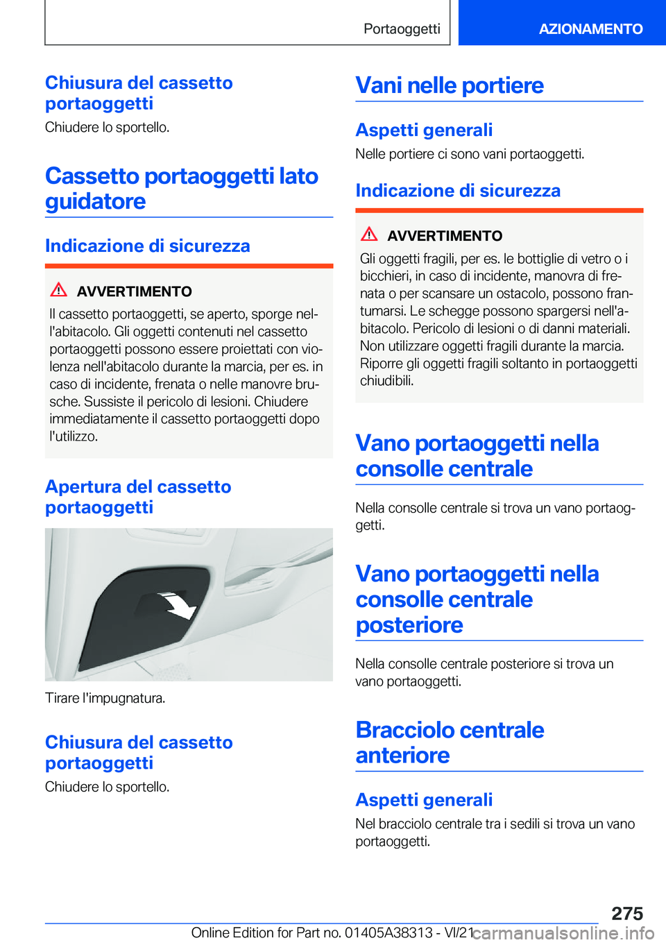BMW 2 SERIES GRAN COUPE 2022  Libretti Di Uso E manutenzione (in Italian) �C�h�i�u�s�u�r�a��d�e�l��c�a�s�s�e�t�t�o
�p�o�r�t�a�o�g�g�e�t�t�i
�C�h�i�u�d�e�r�e��l�o��s�p�o�r�t�e�l�l�o�.
�C�a�s�s�e�t�t�o��p�o�r�t�a�o�g�g�e�t�t�i��l�a�t�o�g�u�i�d�a�t�o�r�e
�I�n�d�i�c�a�z�i