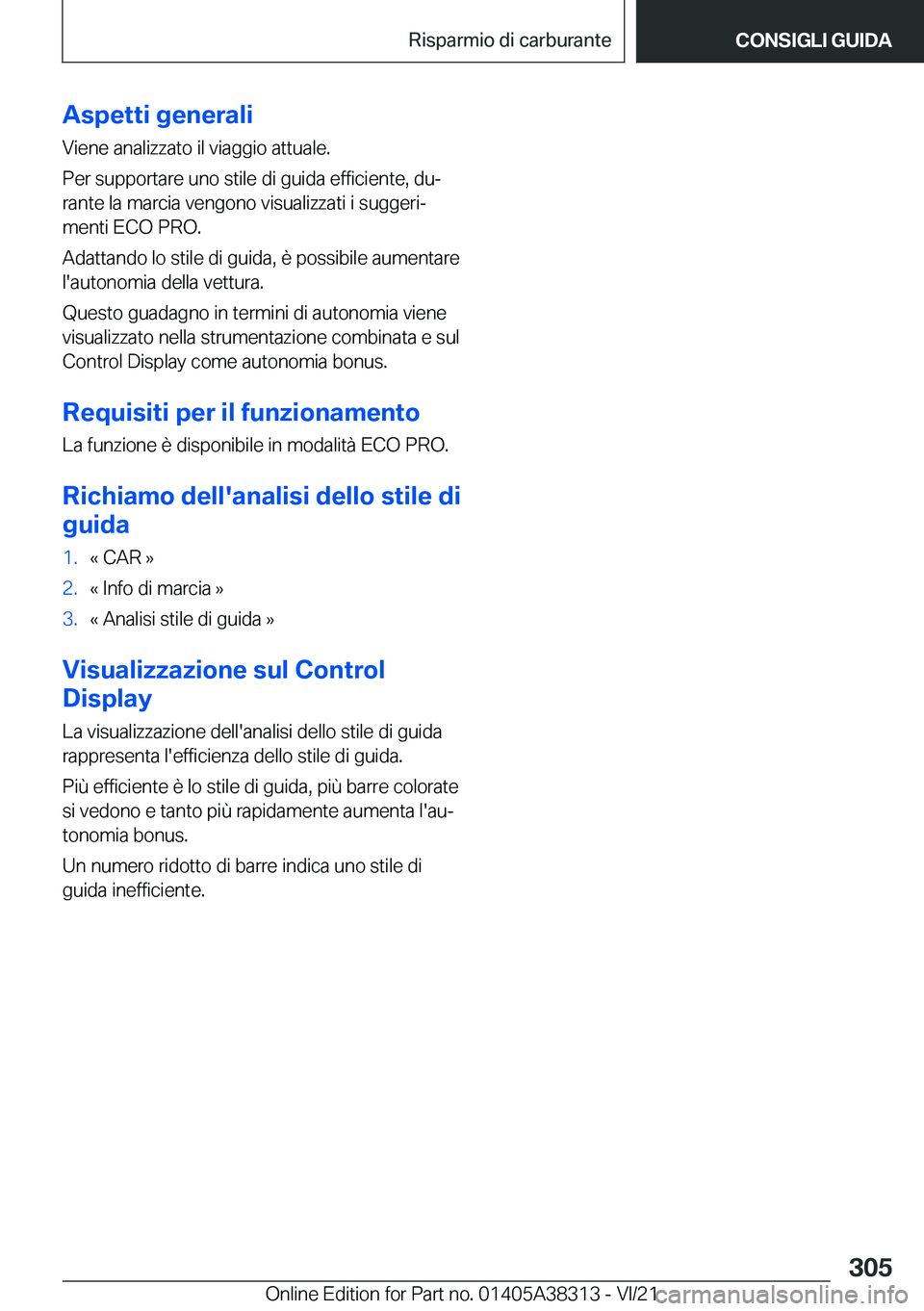 BMW 2 SERIES GRAN COUPE 2022  Libretti Di Uso E manutenzione (in Italian) �A�s�p�e�t�t�i��g�e�n�e�r�a�l�i
�V�i�e�n�e��a�n�a�l�i�z�z�a�t�o��i�l��v�i�a�g�g�i�o��a�t�t�u�a�l�e�.
�P�e�r��s�u�p�p�o�r�t�a�r�e��u�n�o��s�t�i�l�e��d�i��g�u�i�d�a��e�f�f�i�c�i�e�n�t�e�,��d