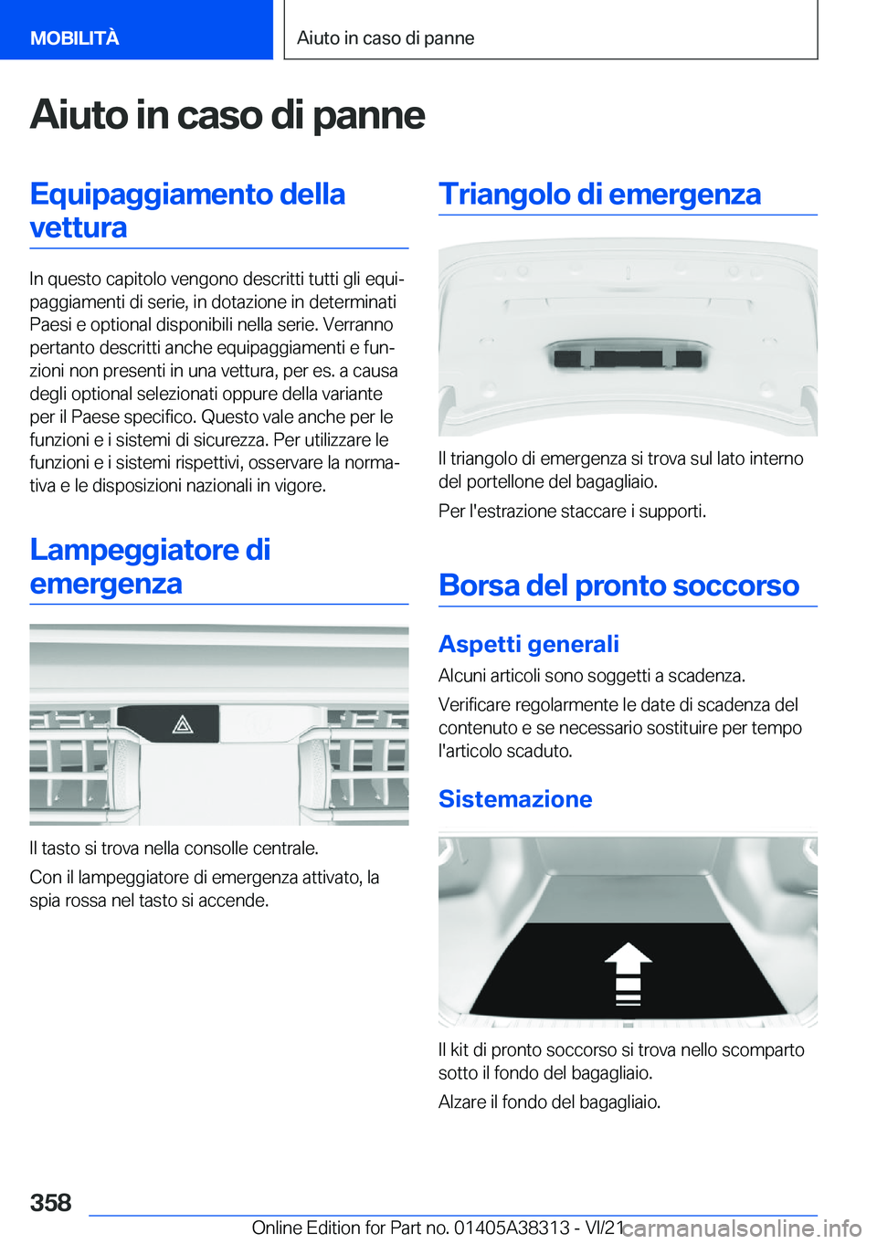 BMW 2 SERIES GRAN COUPE 2022  Libretti Di Uso E manutenzione (in Italian) �A�i�u�t�o��i�n��c�a�s�o��d�i��p�a�n�n�e�E�q�u�i�p�a�g�g�i�a�m�e�n�t�o��d�e�l�l�a�v�e�t�t�u�r�a
�I�n��q�u�e�s�t�o��c�a�p�i�t�o�l�o��v�e�n�g�o�n�o��d�e�s�c�r�i�t�t�i��t�u�t�t�i��g�l�i��e�q�