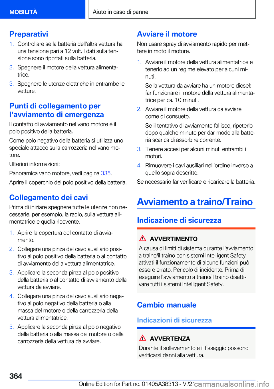 BMW 2 SERIES GRAN COUPE 2022  Libretti Di Uso E manutenzione (in Italian) �P�r�e�p�a�r�a�t�i�v�i�1�.�C�o�n�t�r�o�l�l�a�r�e��s�e��l�a��b�a�t�t�e�r�i�a��d�e�l�l�'�a�l�t�r�a��v�e�t�t�u�r�a��h�a�u�n�a��t�e�n�s�i�o�n�e��p�a�r�i��a��1�2��v�o�l�t�.��I��d�a�t�i��s
