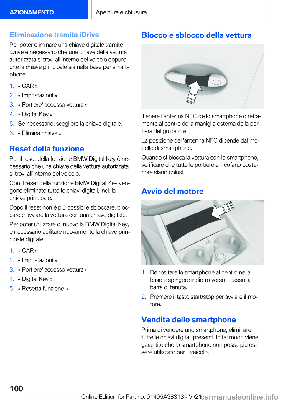 BMW 2 SERIES GRAN COUPE 2022  Libretti Di Uso E manutenzione (in Italian) �E�l�i�m�i�n�a�z�i�o�n�e��t�r�a�m�i�t�e��i�D�r�i�v�e�P�e�r��p�o�t�e�r��e�l�i�m�i�n�a�r�e��u�n�a��c�h�i�a�v�e��d�i�g�i�t�a�l�e��t�r�a�m�i�t�e
�i�D�r�i�v�e��è��n�e�c�e�s�s�a�r�i�o��c�h�e��u
