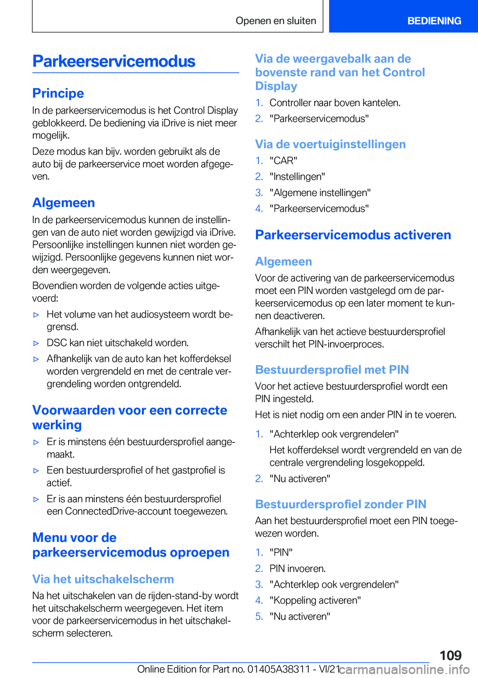 BMW 2 SERIES GRAN COUPE 2022  Instructieboekjes (in Dutch) �P�a�r�k�e�e�r�s�e�r�v�i�c�e�m�o�d�u�s
�P�r�i�n�c�i�p�e
�I�n��d�e��p�a�r�k�e�e�r�s�e�r�v�i�c�e�m�o�d�u�s��i�s��h�e�t��C�o�n�t�r�o�l��D�i�s�p�l�a�y �g�e�b�l�o�k�k�e�e�r�d�.��D�e��b�e�d�i�e�n�i�