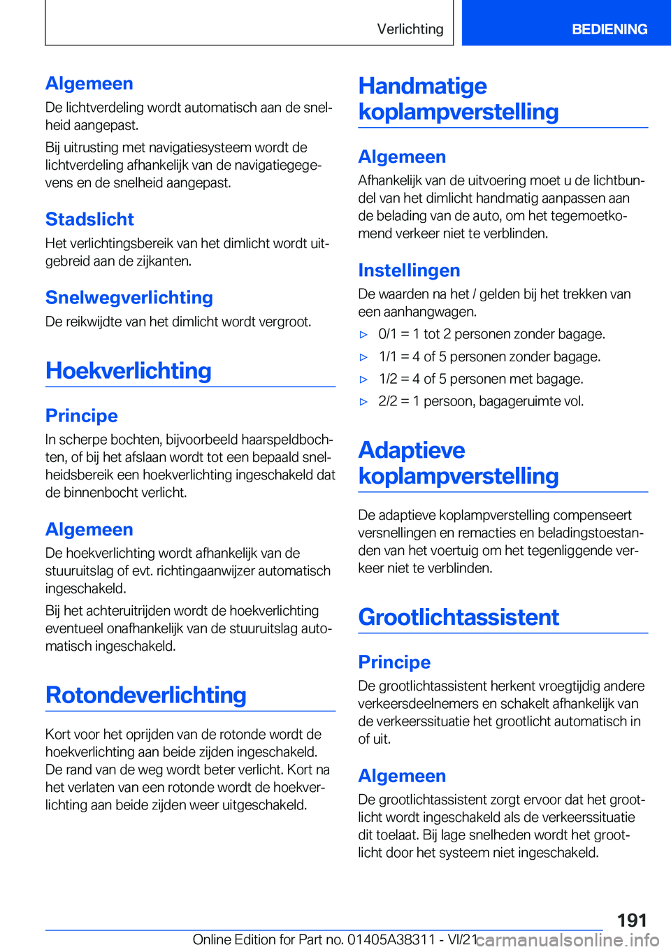 BMW 2 SERIES GRAN COUPE 2022  Instructieboekjes (in Dutch) �A�l�g�e�m�e�e�n
�D�e��l�i�c�h�t�v�e�r�d�e�l�i�n�g��w�o�r�d�t��a�u�t�o�m�a�t�i�s�c�h��a�a�n��d�e��s�n�e�lj
�h�e�i�d��a�a�n�g�e�p�a�s�t�.
�B�i�j��u�i�t�r�u�s�t�i�n�g��m�e�t��n�a�v�i�g�a�t�i�