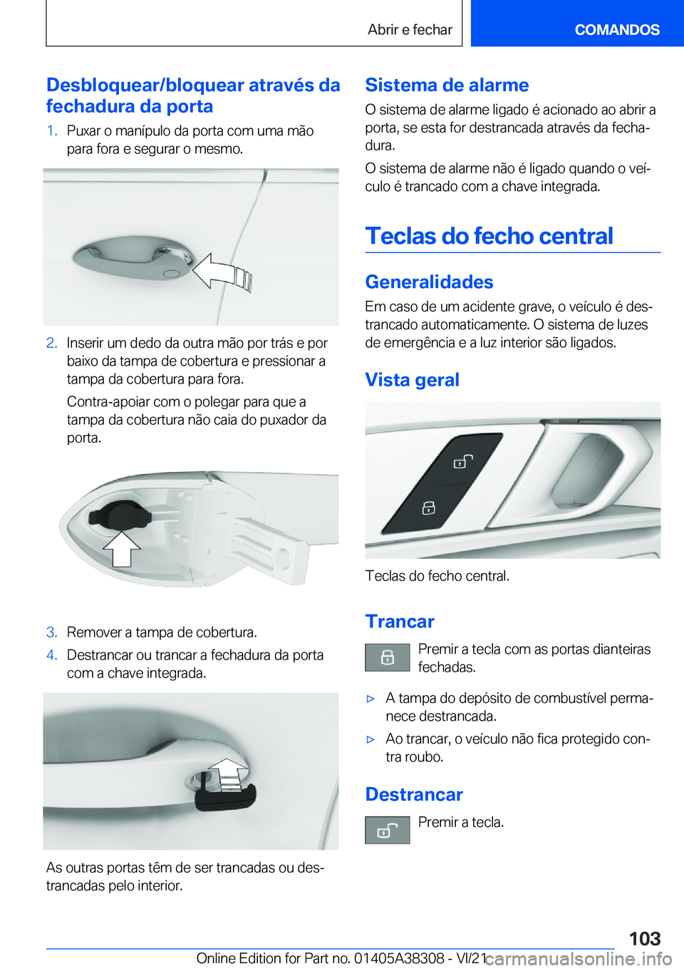 BMW 2 SERIES GRAN COUPE 2022  Manual do condutor (in Portuguese) �D�e�s�b�l�o�q�u�e�a�r�/�b�l�o�q�u�e�a�r��a�t�r�a�v�é�s��d�a
�f�e�c�h�a�d�u�r�a��d�a��p�o�r�t�a�1�.�P�u�x�a�r��o��m�a�n�