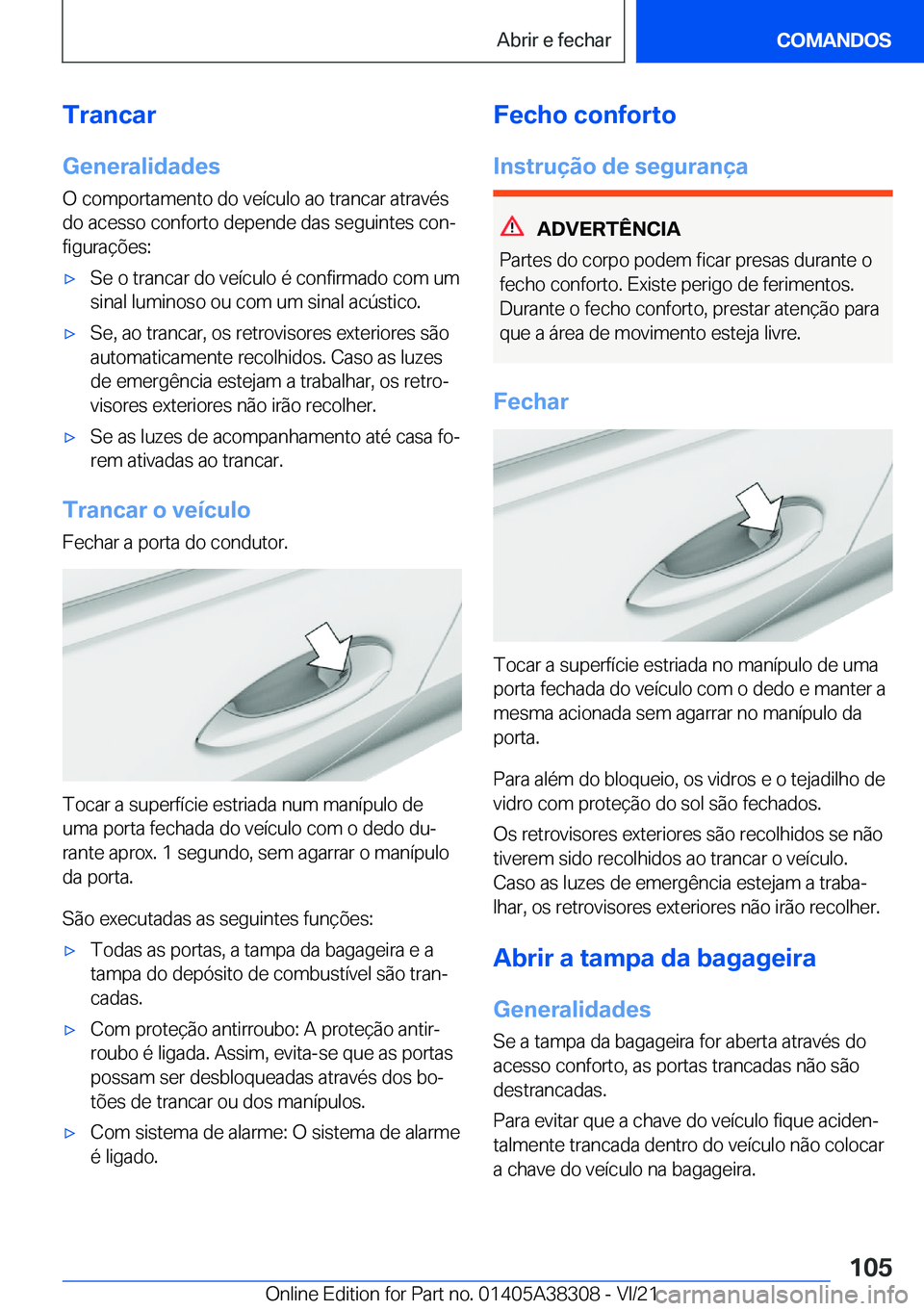 BMW 2 SERIES GRAN COUPE 2022  Manual do condutor (in Portuguese) �T�r�a�n�c�a�r�G�e�n�e�r�a�l�i�d�a�d�e�s
�O��c�o�m�p�o�r�t�a�m�e�n�t�o��d�o��v�e�