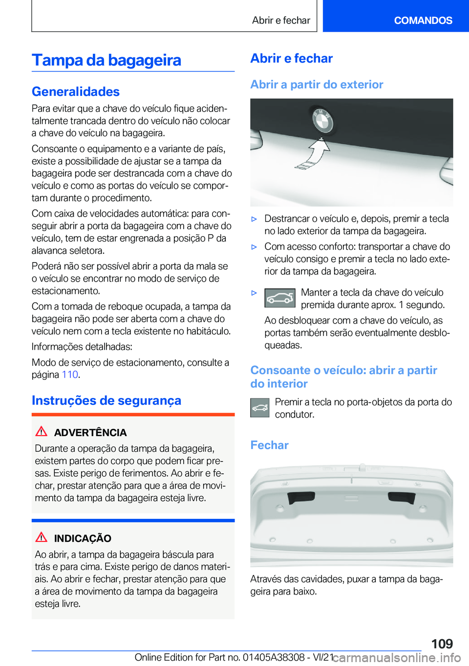 BMW 2 SERIES GRAN COUPE 2022  Manual do condutor (in Portuguese) �T�a�m�p�a��d�a��b�a�g�a�g�e�i�r�a
�G�e�n�e�r�a�l�i�d�a�d�e�s�P�a�r�a��e�v�i�t�a�r��q�u�e��a��c�h�a�v�e��d�o��v�e�
