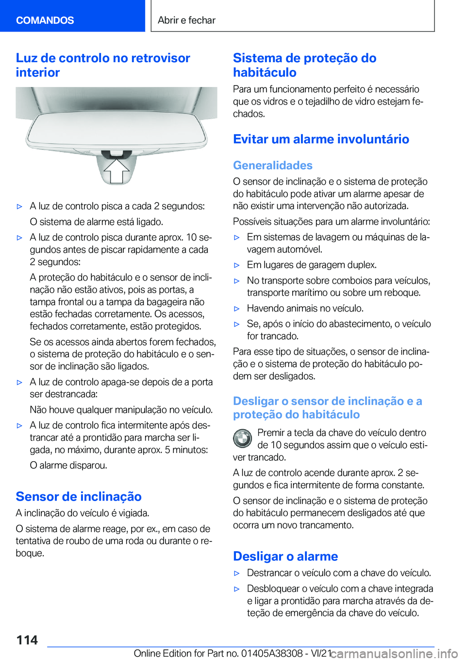 BMW 2 SERIES GRAN COUPE 2022  Manual do condutor (in Portuguese) �L�u�z��d�e��c�o�n�t�r�o�l�o��n�o��r�e�t�r�o�v�i�s�o�r
�i�n�t�e�r�i�o�rx�A��l�u�z��d�e��c�o�n�t�r�o�l�o��p�i�s�c�a��a��c�a�d�a��2��s�e�g�u�n�d�o�s�:
�O��s�i�s�t�e�m�a��d�e��a�l�a�r�m�e