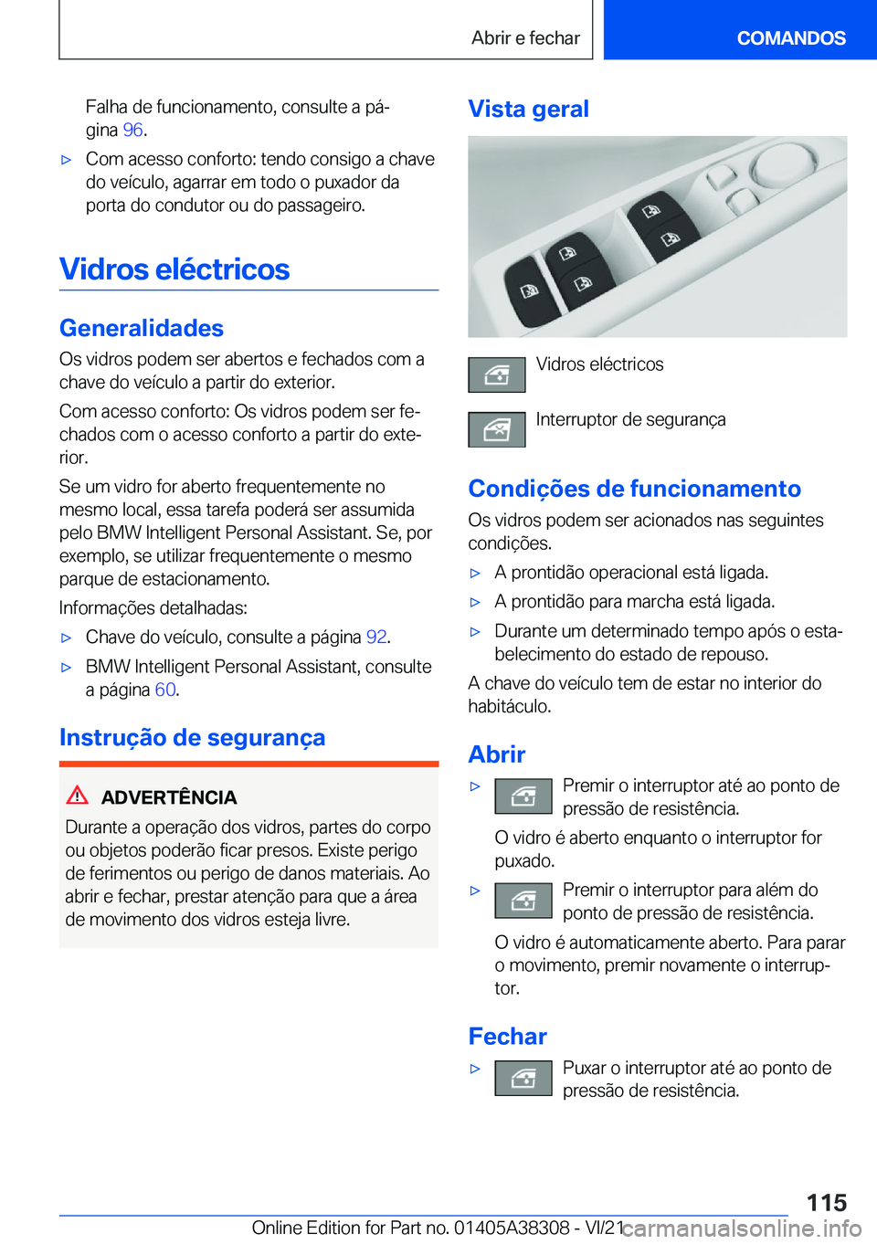 BMW 2 SERIES GRAN COUPE 2022  Manual do condutor (in Portuguese) �F�a�l�h�a��d�e��f�u�n�c�i�o�n�a�m�e�n�t�o�,��c�o�n�s�u�l�t�e��a��p�áª�g�i�n�a� �9�6�.x�C�o�m��a�c�e�s�s�o��c�o�n�f�o�r�t�o�:��t�e�n�d�o��c�o�n�s�i�g�o��a��c�h�a�v�e
�d�o��v�e�