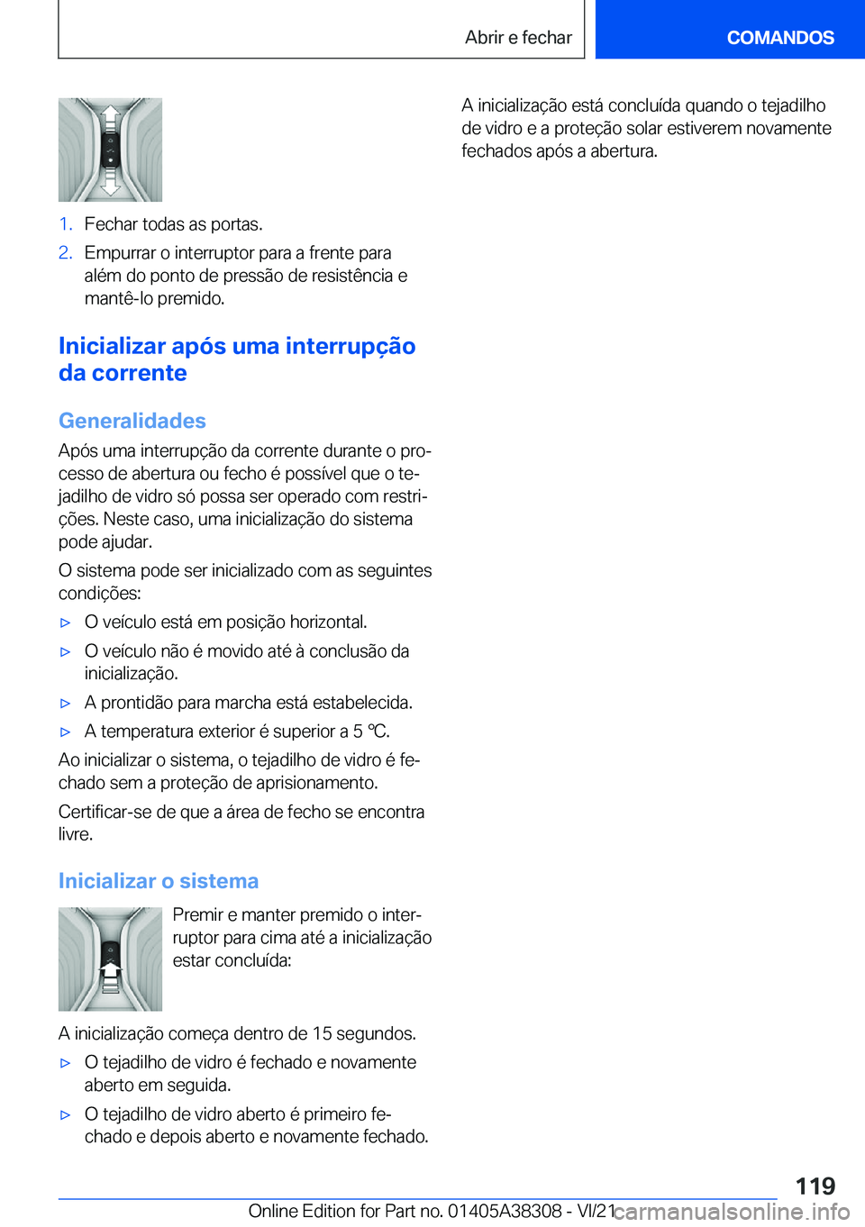 BMW 2 SERIES GRAN COUPE 2022  Manual do condutor (in Portuguese) �1�.�F�e�c�h�a�r��t�o�d�a�s��a�s��p�o�r�t�a�s�.�2�.�E�m�p�u�r�r�a�r��o��i�n�t�e�r�r�u�p�t�o�r��p�a�r�a��a��f�r�e�n�t�e��p�a�r�a
�a�l�é�m��d�o��p�o�n�t�o��d�e��p�r�e�s�s�ã�o��d�e��r�e�